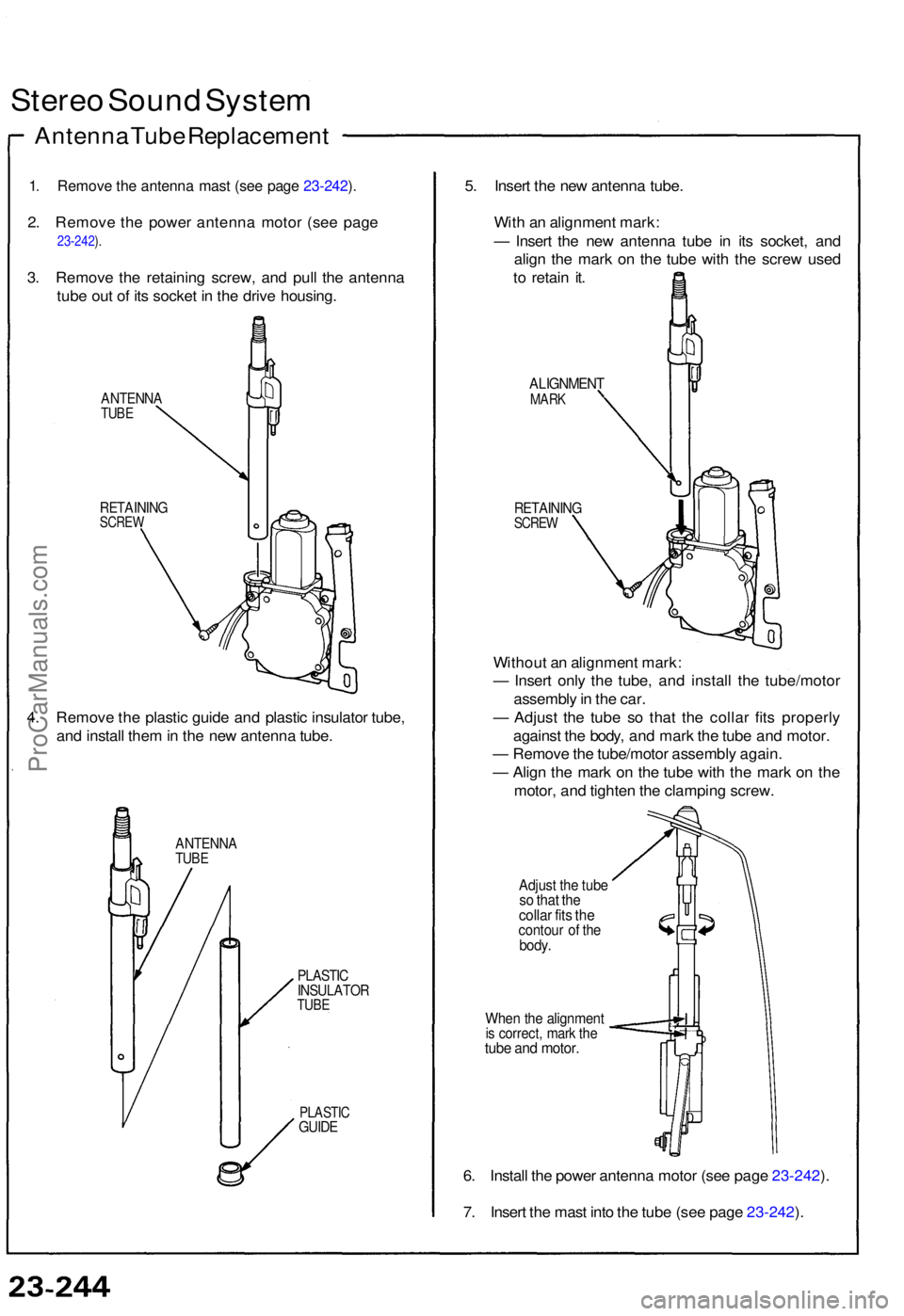 ACURA NSX 1991 Service Repair Manual Stereo Soun d Syste m
Antenn a Tub e Replacemen t
1. Remov e th e antenn a mas t (se e pag e 23-242 ).
2 . Remov e th e powe r antenn a moto r (se e pag e
23-242 ).
3 . Remov e th e retainin g screw ACURA NSX 1991 Service Repair Manual Stereo Soun d Syste m
Antenn a Tub e Replacemen t
1. Remov e th e antenn a mas t (se e pag e 23-242 ).
2 . Remov e th e powe r antenn a moto r (se e pag e
23-242 ).
3 . Remov e th e retainin g screw
