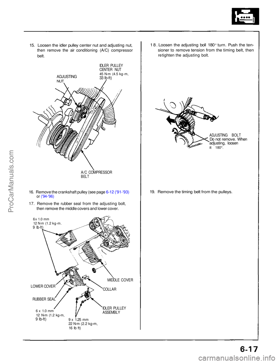ACURA NSX 1991  Service Repair Manual 
15. Loosen the idler pulley center nut and adjusting nut,

then remove the air conditioning (A/C) compressor
belt.

IDLER PULLEY
CENTER NUT

45 N·m
 (4.5 kg-m,

33 lb-ft)

ADJUSTING

NUT

A/C COMPRE