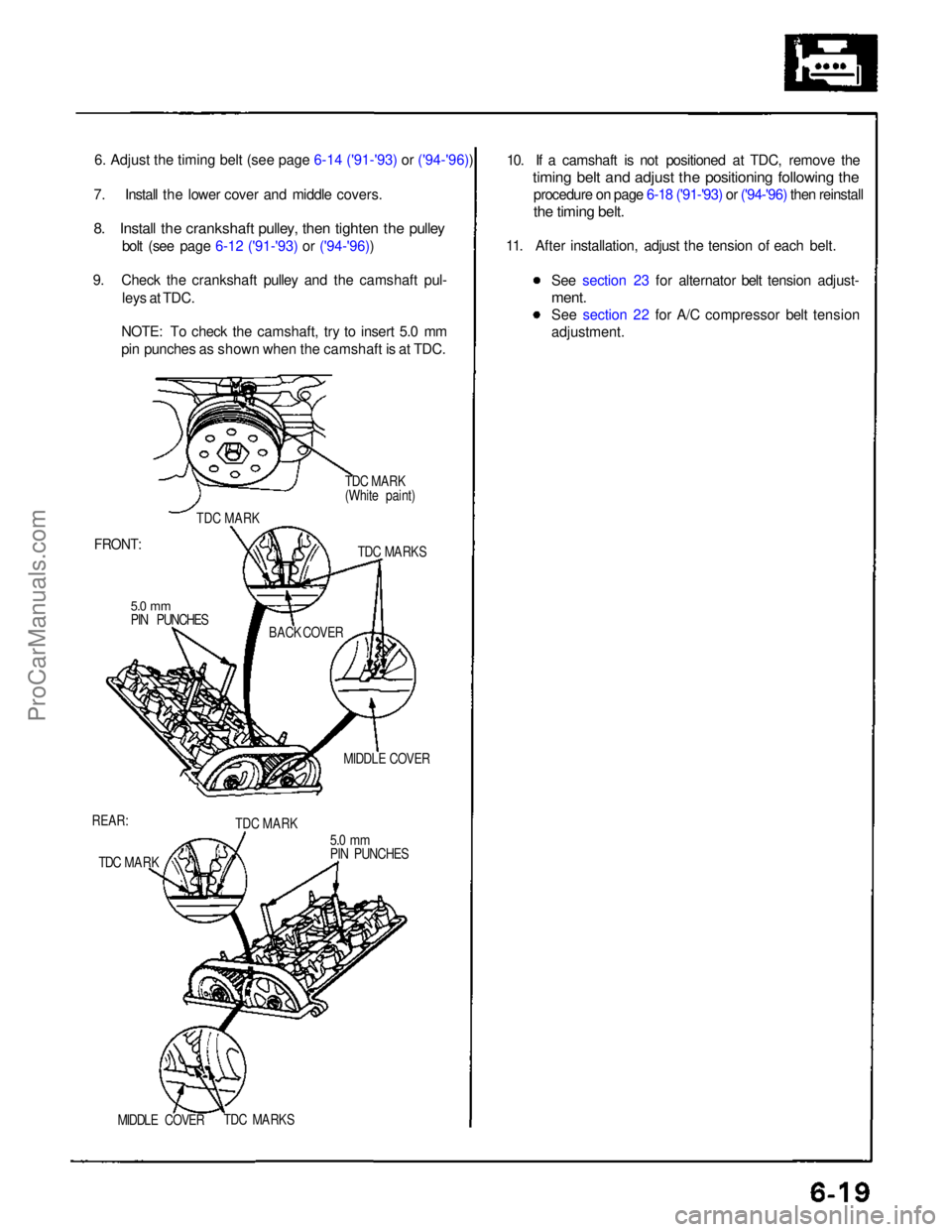 ACURA NSX 1991  Service Repair Manual 6. Adjust the timing belt (see page 6-14 ('91-'93)  or ('94-'96))

 7. Install the lower cover and middle covers.

8. Install the crankshaft pulley, then tighten the pulley

bolt (see 