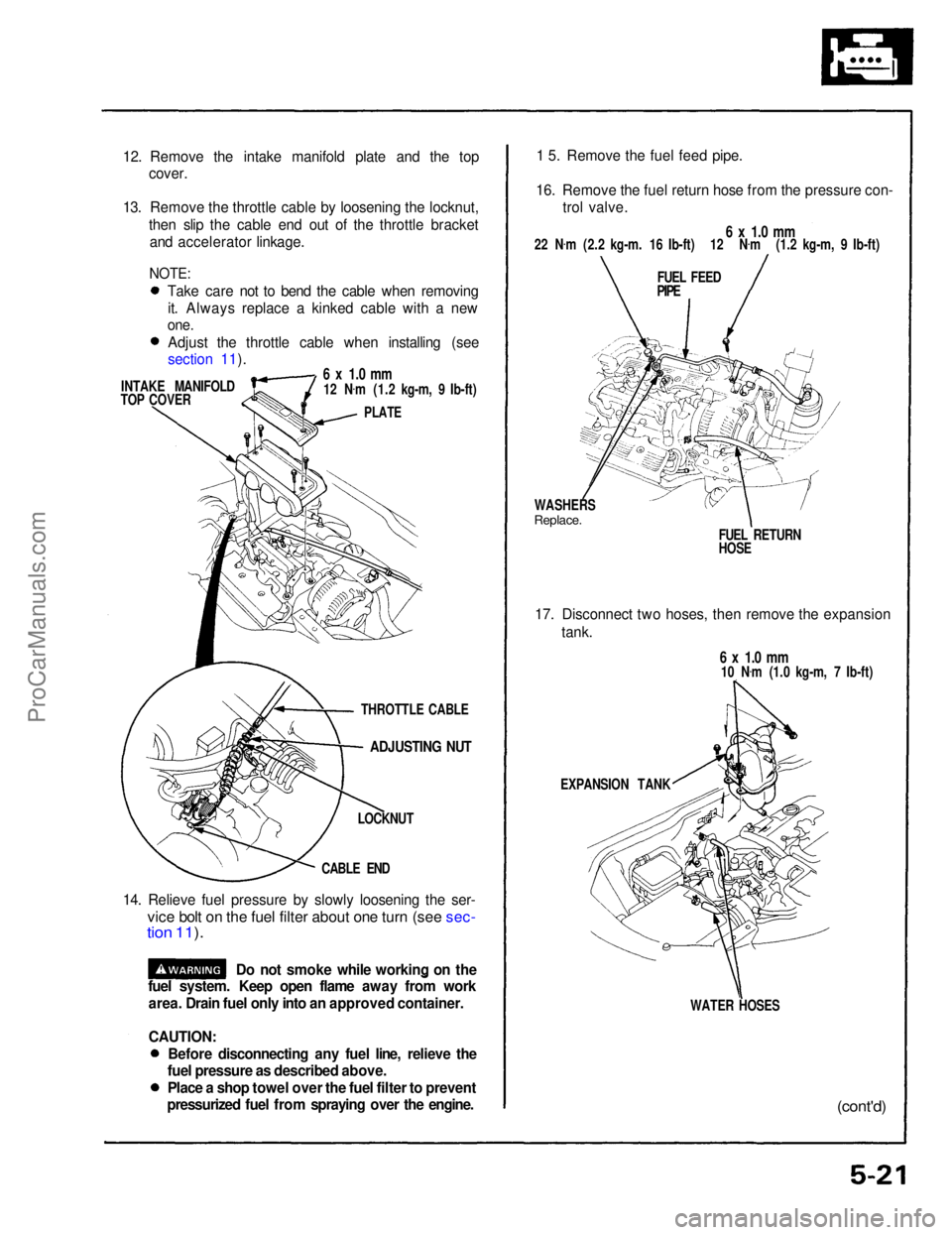 ACURA NSX 1991  Service Repair Manual 
12. Remove the intake manifold plate and the top
cover.
13. Remove the throttle cable by loosening the locknut, then slip the cable end out of the throttle bracketand accelerator linkage.

INTAKE MAN