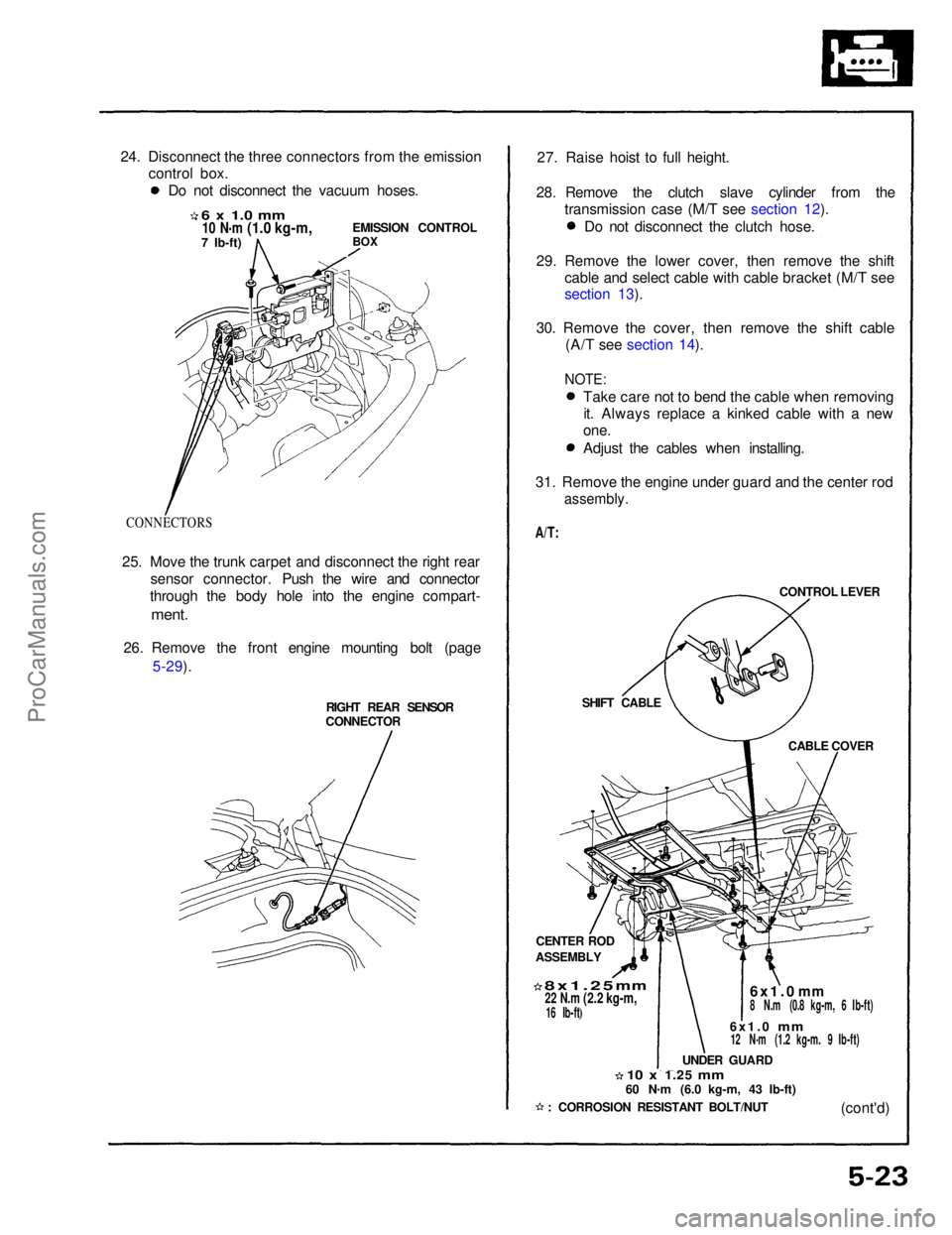 ACURA NSX 1991  Service Repair Manual 24. Disconnect the three connectors from the emission
control box.
6 x 1.0 mm
10 N .
m
 (1.0 kg-m,
 7 Ib-ft)
EMISSION CONTROL

BOX

CONNECTORS

25. Move the trunk carpet and disconnect the right rear 