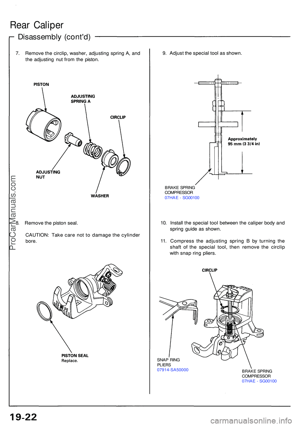 ACURA NSX 1997  Service Repair Manual Disassembly (cont'd )
Rear Calipe r
7. Remov e th e circlip , washer , adjustin g sprin g A , an d
th e adjustin g nu t fro m th e piston . 9
. Adjus t th e specia l too l a s shown .
BRAKE SPRIN 