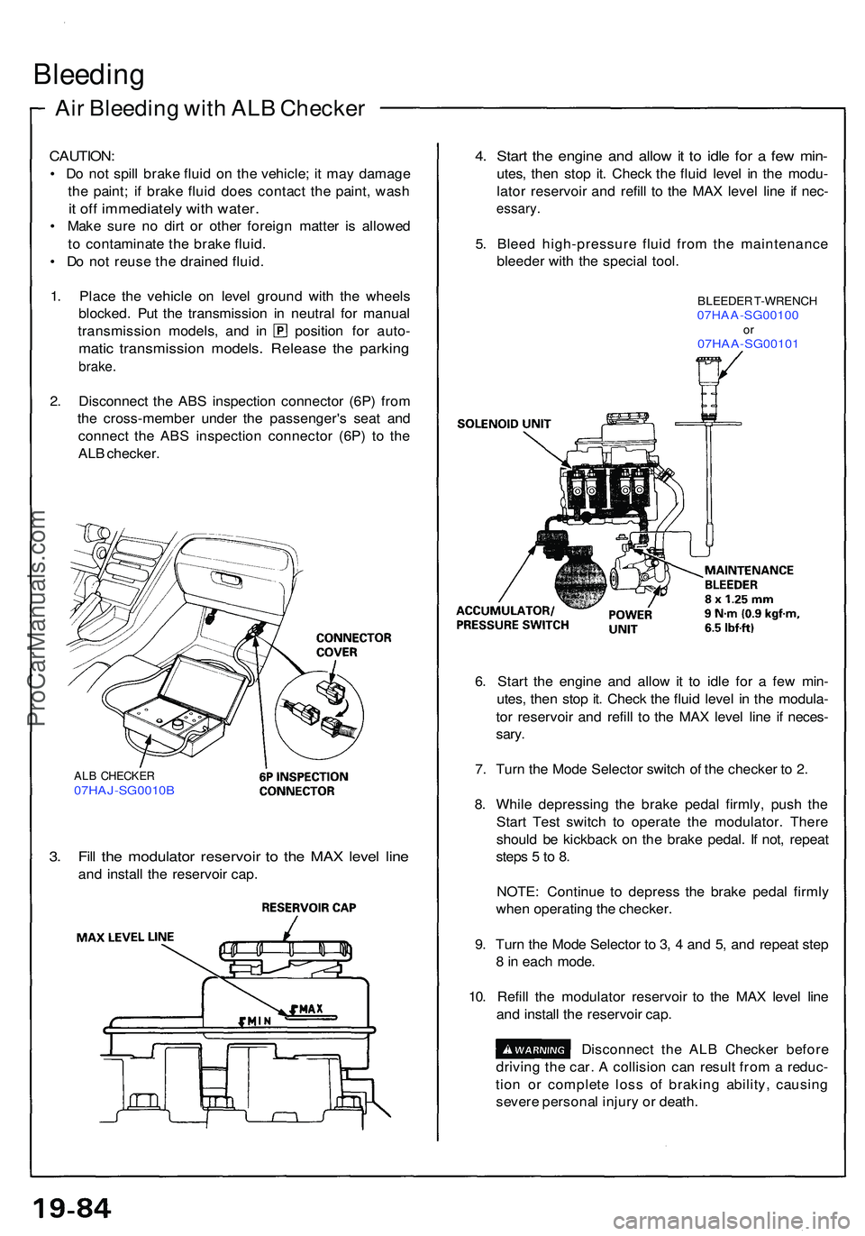 ACURA NSX 1997  Service Repair Manual Air Bleedin g wit h AL B Checke r
Bleeding
CAUTION :
• D o no t spil l brak e flui d o n th e vehicle ; i t ma y damag e
th e paint ; i f brak e flui d doe s contac t th e paint , was h
it  of f imm
