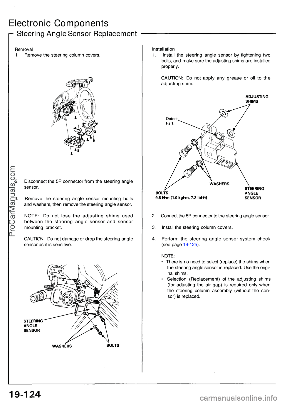 ACURA NSX 1997  Service Repair Manual Steering Angl e Senso r Replacemen t
Electronic Component s
Removal
1. Remov e th e steerin g colum n covers . Installatio
n
1 . Instal l th e steerin g angl e senso r b y tightenin g tw o
bolts , an 