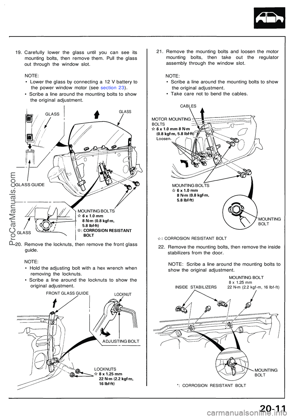 ACURA NSX 1997  Service Repair Manual 19. Carefull y lowe r th e glas s unti l yo u ca n se e it s
mountin g bolts , the n remov e them . Pul l th e glas s
ou t throug h th e windo w slot .
NOTE :
• Lowe r th e glas s b y connectin g a 