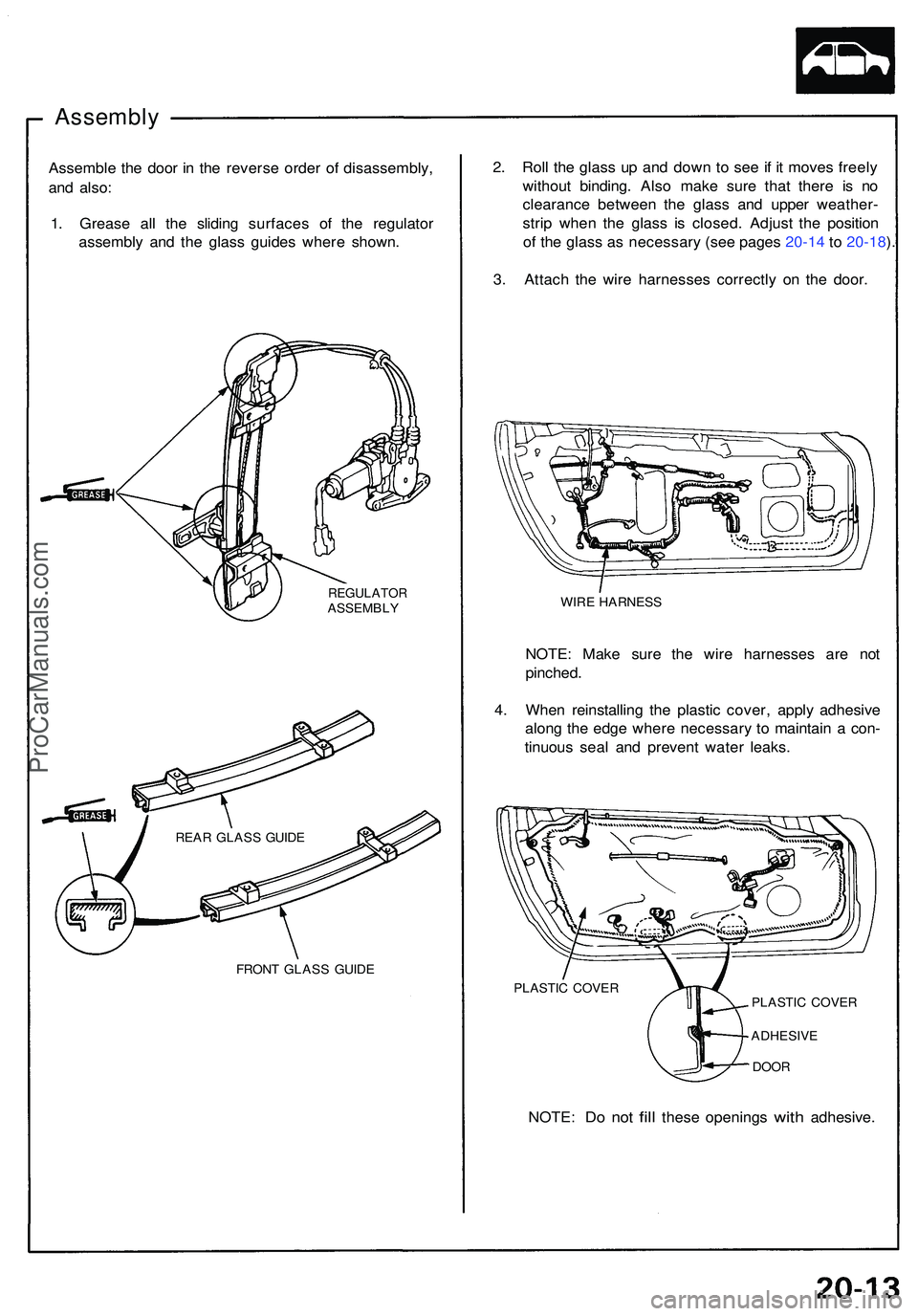ACURA NSX 1997  Service Repair Manual Assembly
Assemble th e doo r i n  th e revers e orde r o f disassembly ,
an d also :
1 . Greas e al l th e slidin g surface s o f th e regulato r
assembl y an d th e glas s guide s wher e shown.
REGUL