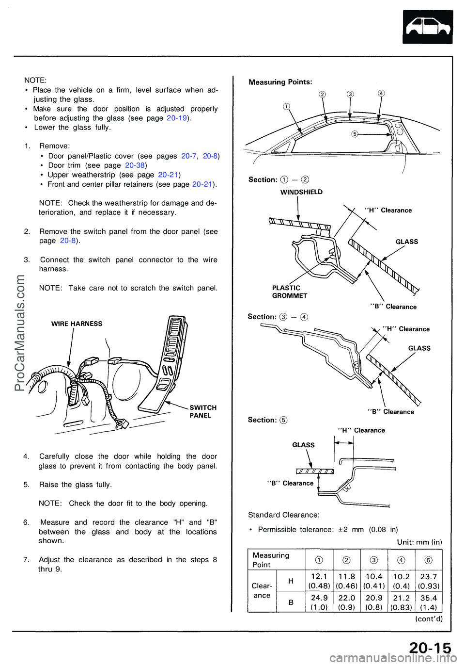 ACURA NSX 1997  Service Repair Manual NOTE:
• Plac e th e vehicl e o n a  firm , leve l surfac e whe n ad -
justin g th e glass .
• Mak e sur e th e doo r positio n i s adjuste d properl y
befor e adjustin g th e glas s (se e pag e 20
