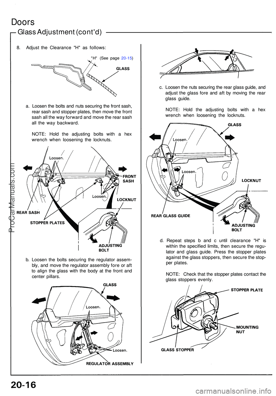 ACURA NSX 1997  Service Repair Manual Doors
Glass Adjustmen t (cont'd )
a. Loose n th e bolt s an d nut s securin g th e fron t sash ,
rea r sas h an d stoppe r plates , the n mov e th e fron t
sas h al l th e wa y forwar d an d mov e