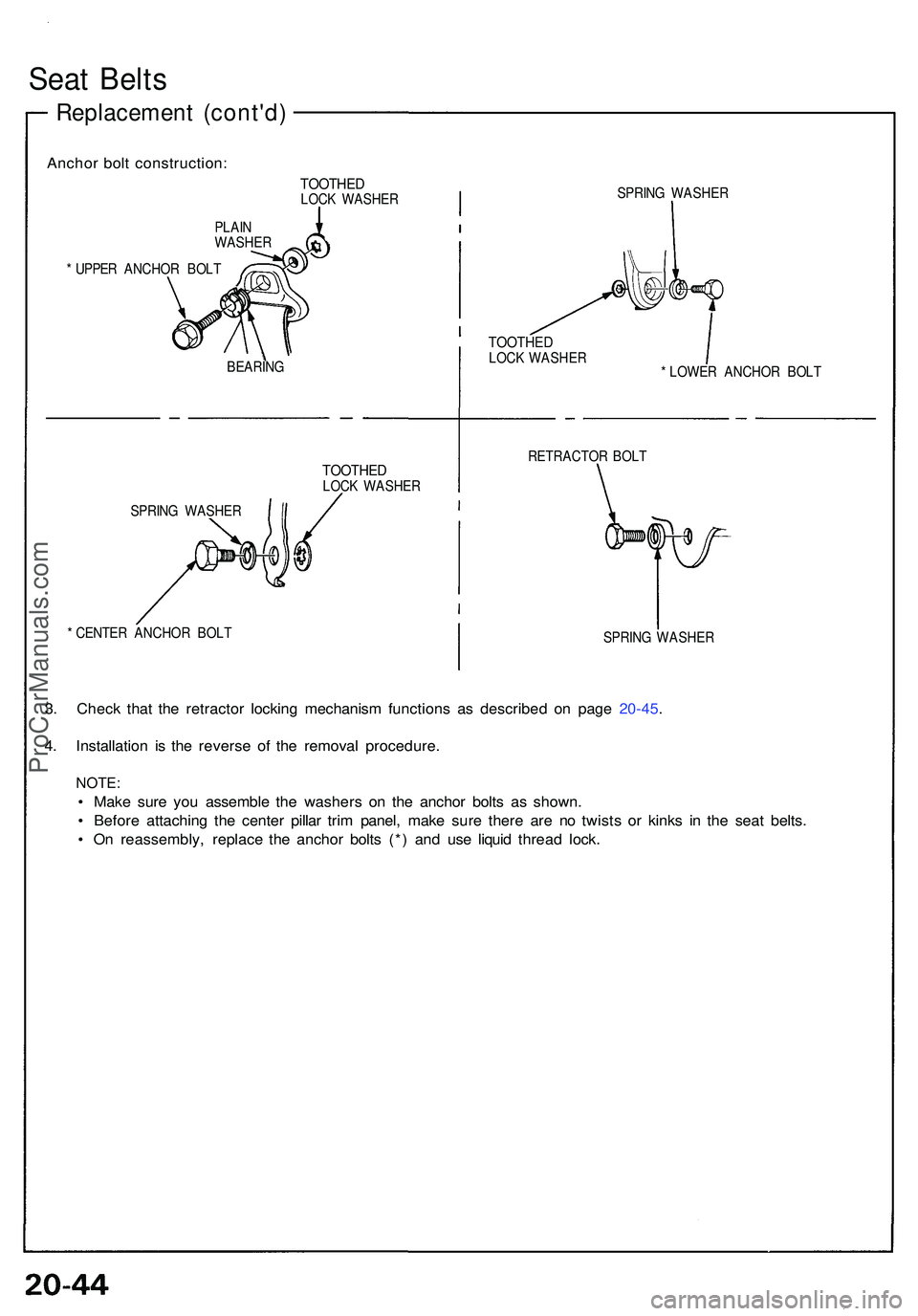 ACURA NSX 1997  Service Repair Manual Seat Belt s
Replacemen t (cont'd )
TOOTHE DLOCK WASHE R
PLAI N
WASHE R
*  UPPE R ANCHO R BOL T SPRIN
G WASHE R
BEARIN G
TOOTHE DLOCK WASHE R
TOOTHEDLOCK WASHE R
* LOWE R ANCHO R BOL T
RETRACTO R B