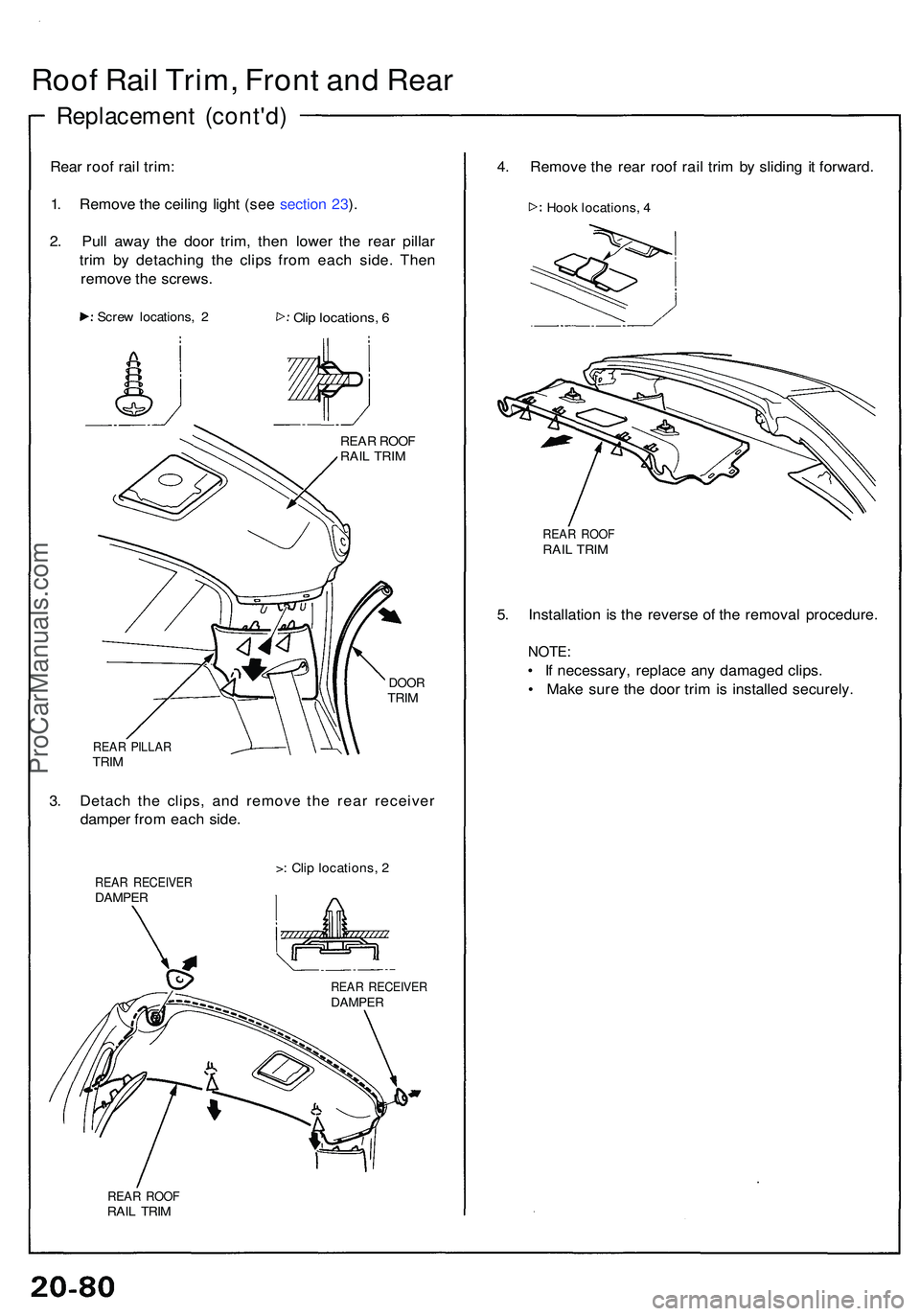 ACURA NSX 1997  Service Repair Manual Roof Rai l Trim , Fron t an d Rea r
Replacemen t (cont'd )
Rear roo f rai l trim :
1 . Remov e th e ceilin g ligh t (se e sectio n 23 ).
2 . Pul l awa y th e doo r trim , the n lowe r th e rea r p