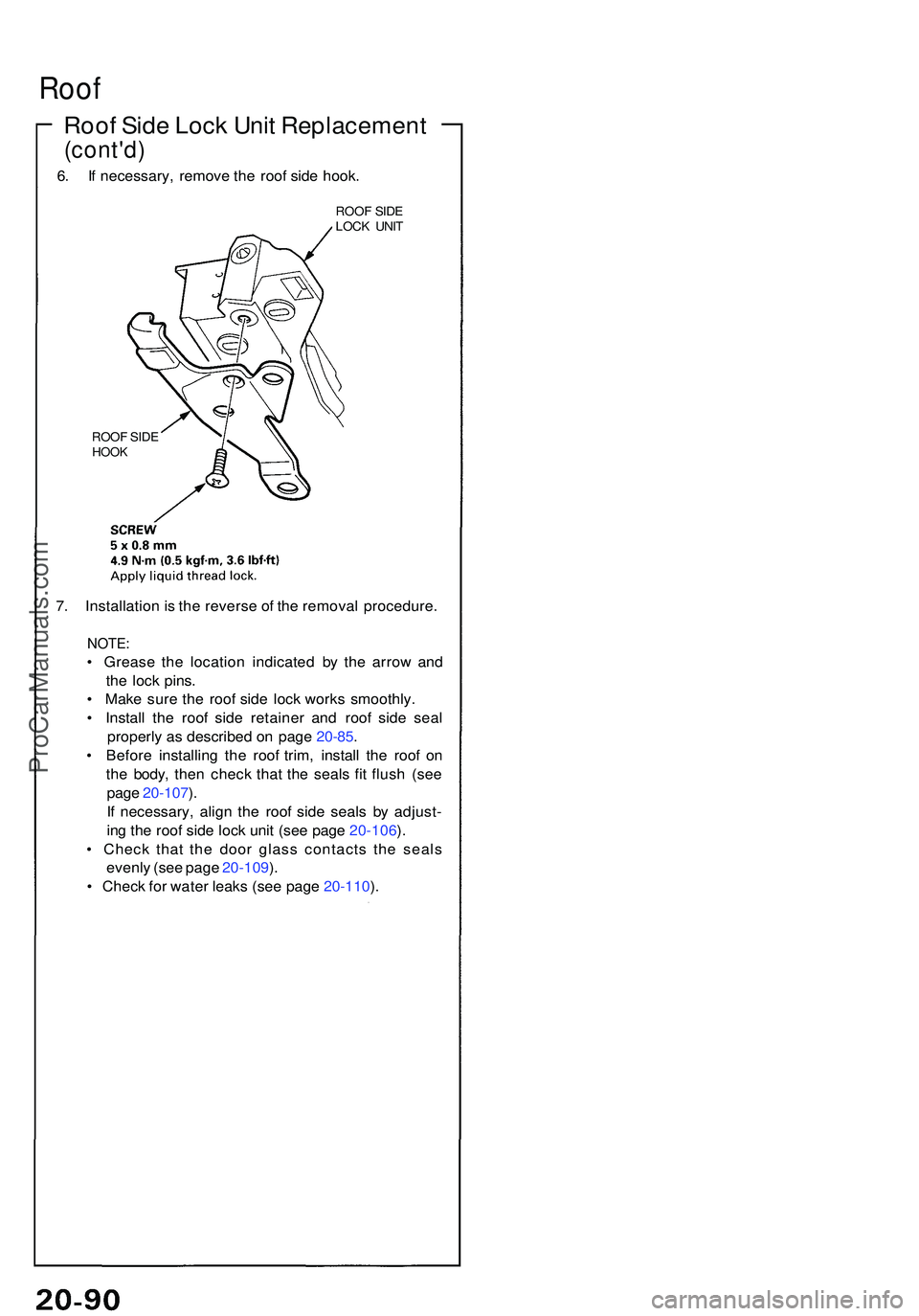 ACURA NSX 1997  Service Repair Manual Roof
Roof Sid e Loc k Uni t Replacemen t
(cont'd)
6. I f necessary , remov e th e roo f sid e hook .
ROOF SID E
LOC K UNI T
ROO F SID E
HOO K
7. Installatio n is th e revers e o f th e remova l pr