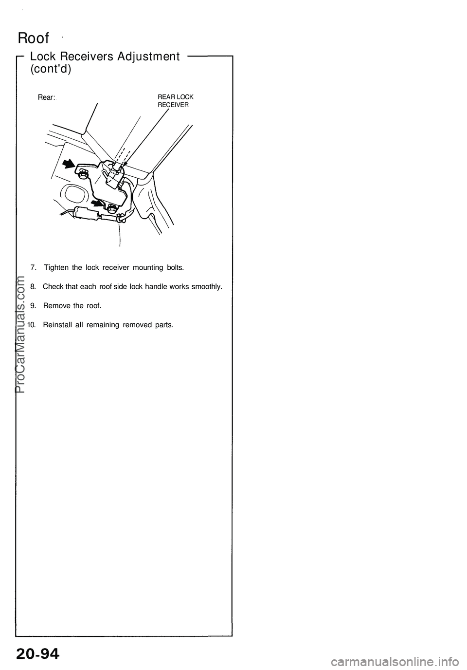 ACURA NSX 1997  Service Repair Manual Roof
Lock Receiver s Adjustmen t
(cont'd )
Rear: REA R LOC KRECEIVE R
7. Tighte n th e loc k receive r mountin g bolts .
8 . Chec k tha t eac h roo f sid e loc k handl e work s smoothly .
9 . Remo