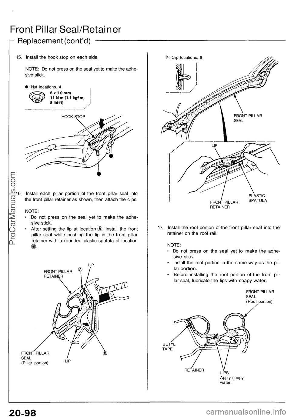 ACURA NSX 1997  Service Repair Manual Front Pilla r Seal/Retaine r
Replacement (cont'd )
15. Instal l th e hoo k sto p o n eac h side .
NOTE : D o no t pres s o n th e sea l ye t t o  mak e th e adhe -
siv e stick .
HOOK STO P
16. Ins