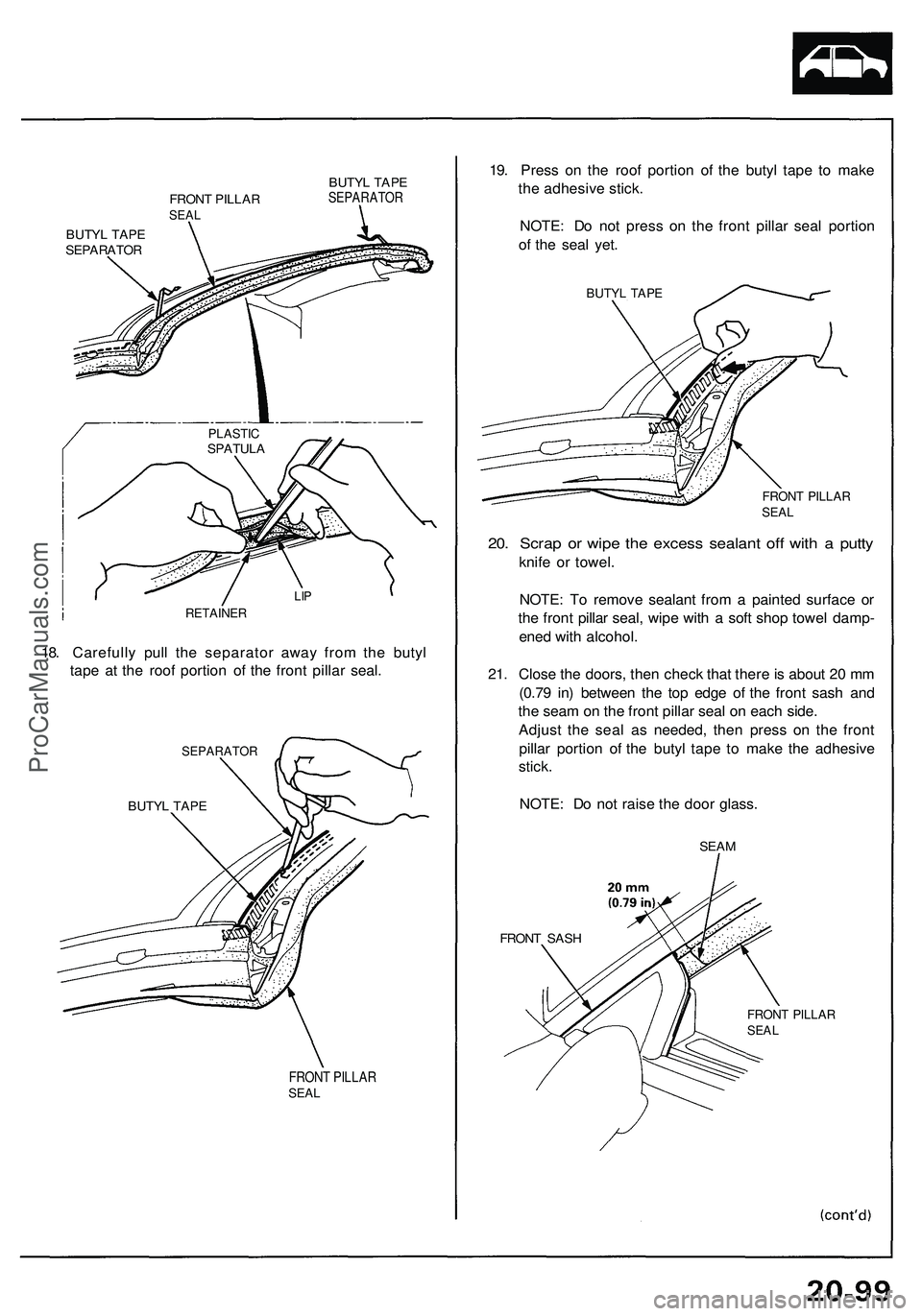 ACURA NSX 1997  Service Repair Manual FRONT PILLA RSEAL
BUTY L TAP ESEPARATO R
BUTYL TAP ESEPARATO R
18. Carefull y pul l th e separato r awa y fro m th e buty l
tap e a t th e roo f portio n o f th e fron t pilla r seal .
SEPARATO R
BUTY