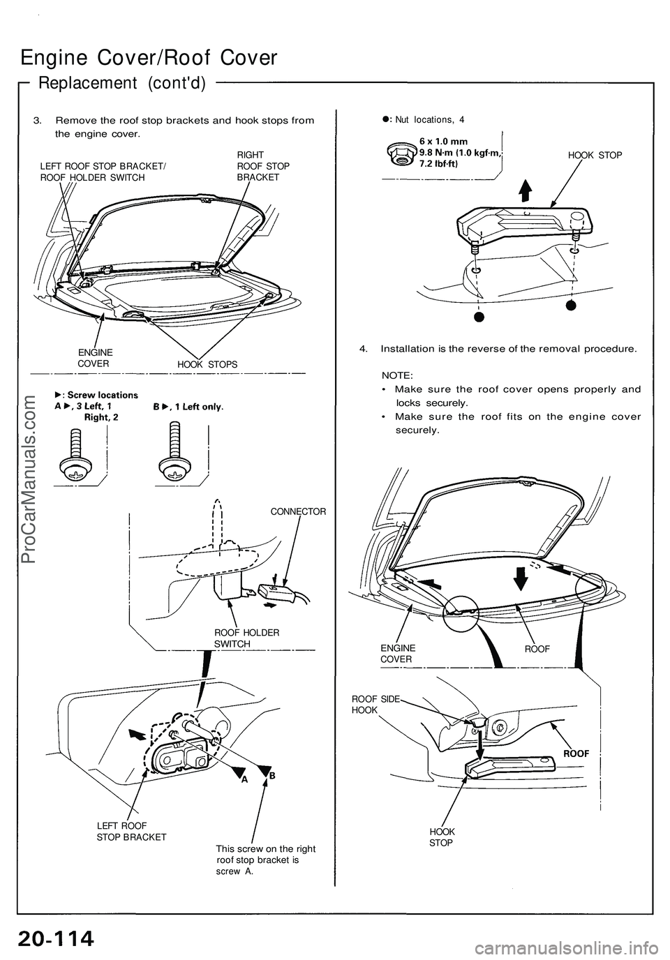 ACURA NSX 1997  Service Repair Manual Engine Cover/Roo f Cove r
Replacemen t (cont'd )
3. Remov e th e roo f sto p bracket s an d hoo k stop s fro m
th e engin e cover .
LEFT ROO F STO P BRACKET /
ROO F HOLDE R SWITC H RIGH
T
ROO F ST