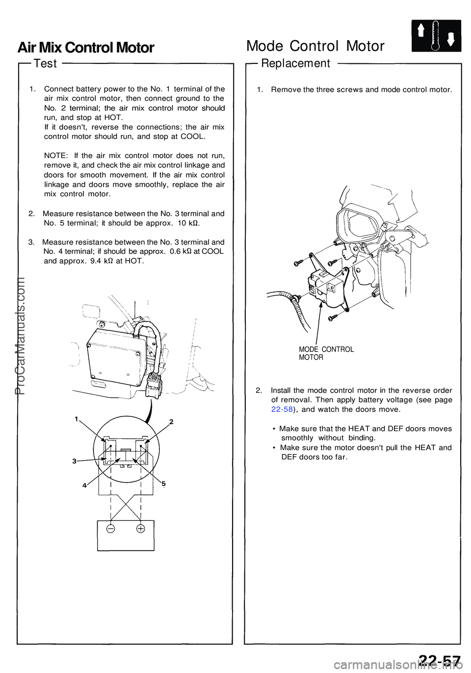 ACURA NSX 1997 Service Repair Manual Test
1. Connec t batter y powe r t o th e No . 1 termina l o f th e
ai r mi x contro l motor , the n connec t groun d t o th e
No. 2 terminal ; th e ai r mi x contro l moto r shoul d
run, an d sto p ACURA NSX 1997 Service Repair Manual Test
1. Connec t batter y powe r t o th e No . 1 termina l o f th e
ai r mi x contro l motor , the n connec t groun d t o th e
No. 2 terminal ; th e ai r mi x contro l moto r shoul d
run, an d sto p