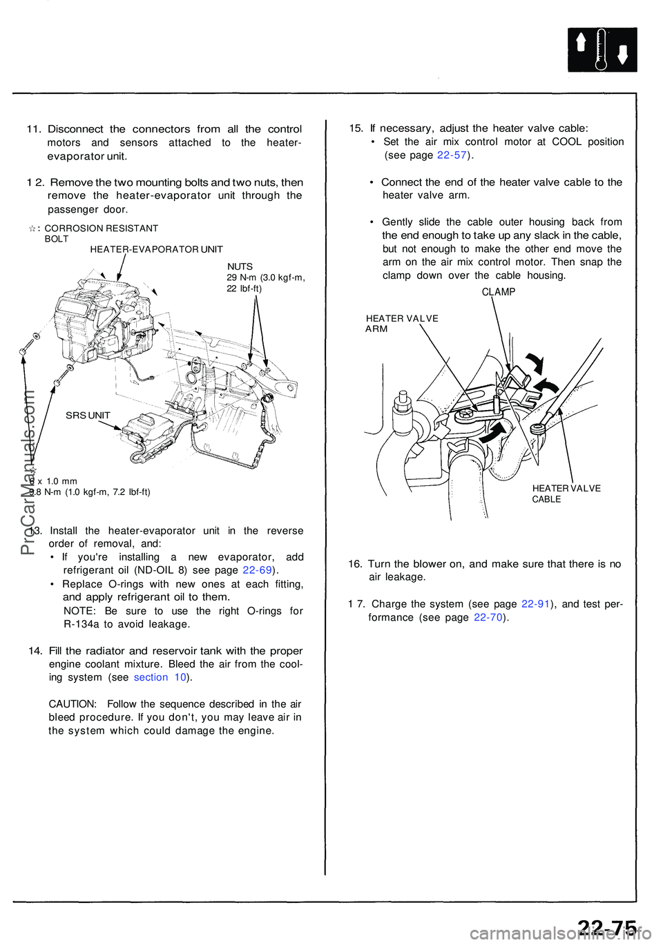 ACURA NSX 1997  Service Repair Manual 11. Disconnec t th e connector s fro m al l th e contro l
motors an d sensor s attache d t o th e heater -
evaporato r unit .
1 2 . Remov e th e tw o mountin g bolt s an d tw o nuts , the n
remov e th