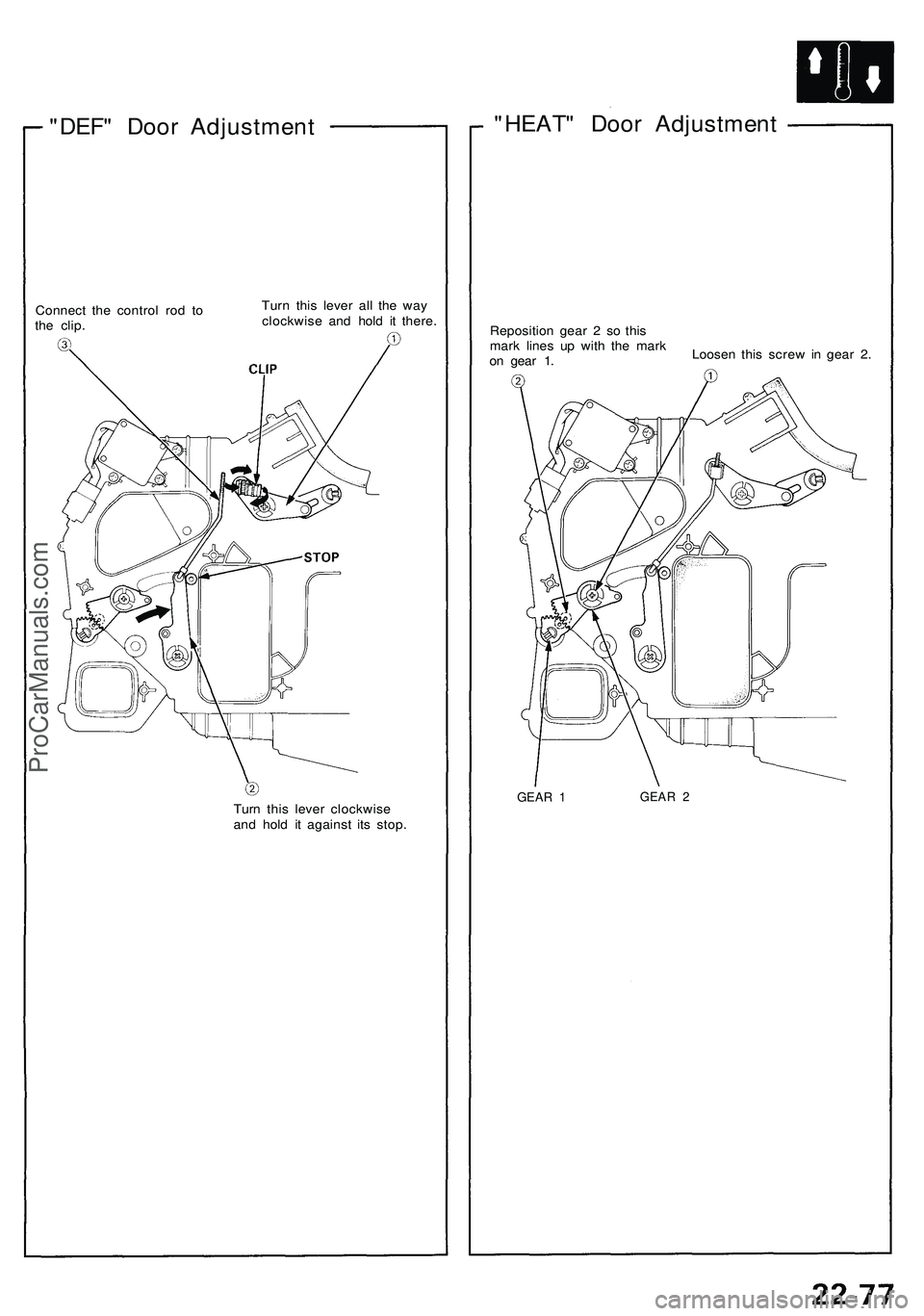 ACURA NSX 1997  Service Repair Manual 
"DEF" Door Adjustment

Connect the control rod to

the clip. 
Turn this lever all the way

clockwise and hold it there.

Turn this lever clockwise

and hold it against its stop. 
"HEAT