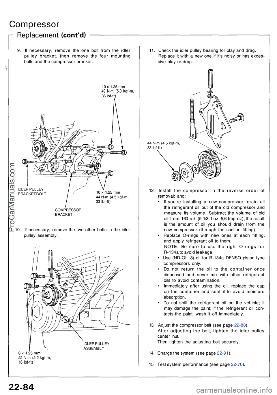 ACURA NSX 1997 Service Repair Manual Compressor
Replacemen t
9. I f necessary , remov e th e on e bol t fro m th e idle r
pulle y bracket , the n remov e th e fou r mountin g
bolt s an d th e compresso r bracket .
10 x 1.25 mm49 N- m (5 ACURA NSX 1997 Service Repair Manual Compressor
Replacemen t
9. I f necessary , remov e th e on e bol t fro m th e idle r
pulle y bracket , the n remov e th e fou r mountin g
bolt s an d th e compresso r bracket .
10 x 1.25 mm49 N- m (5