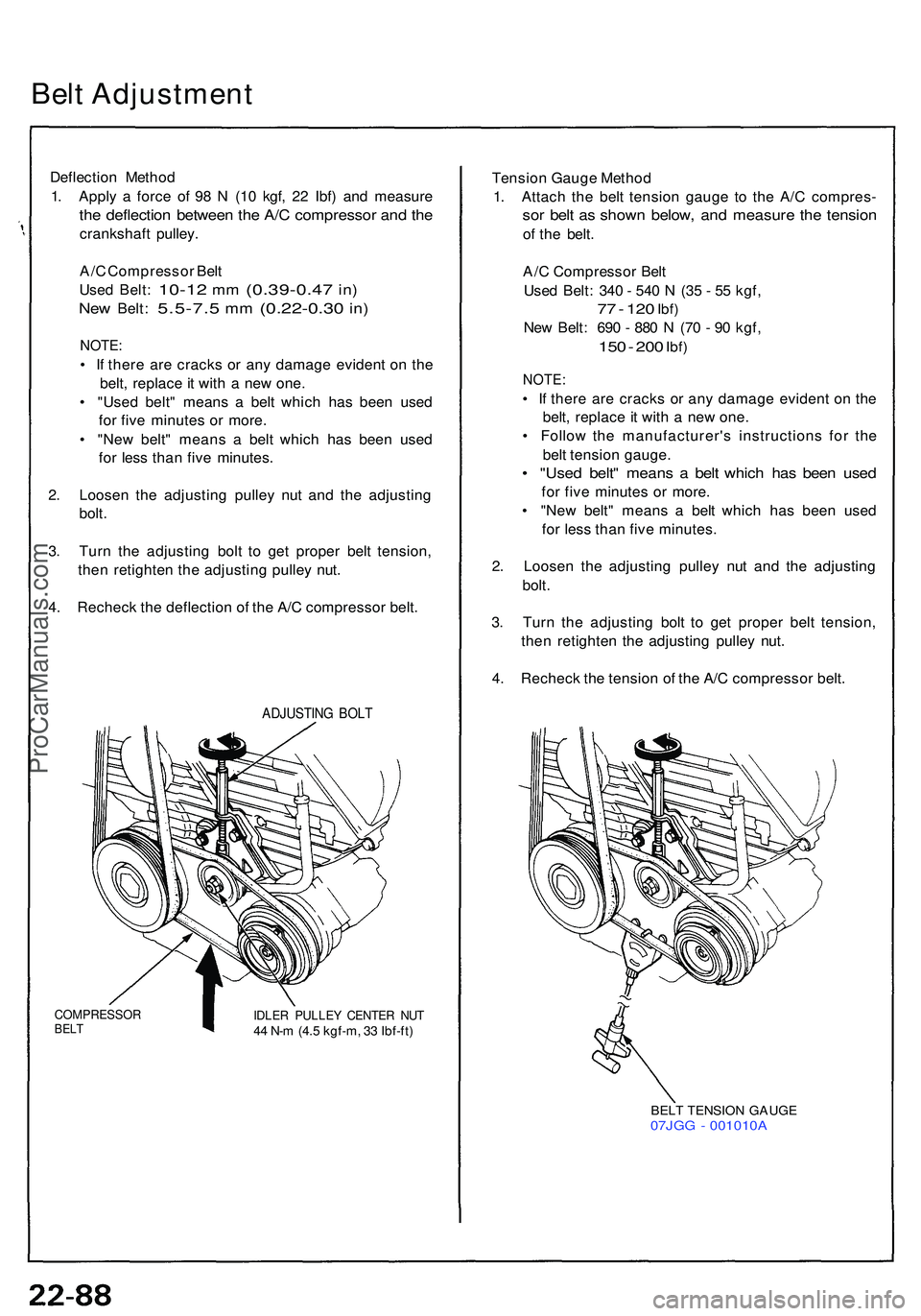 ACURA NSX 1997 Service Repair Manual Belt Adjustmen t
Deflection Metho d
1 . Appl y a forc e o f 9 8 N (1 0 kgf , 2 2 Ibf ) an d measur e
the deflectio n betwee n th e A/ C compresso r an d th e
crankshaf t pulley .
A/ C Compresso r Be ACURA NSX 1997 Service Repair Manual Belt Adjustmen t
Deflection Metho d
1 . Appl y a forc e o f 9 8 N (1 0 kgf , 2 2 Ibf ) an d measur e
the deflectio n betwee n th e A/ C compresso r an d th e
crankshaf t pulley .
A/ C Compresso r Be