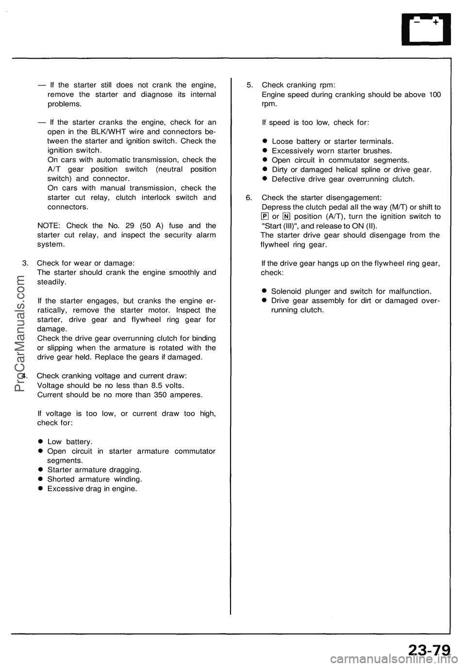 ACURA NSX 1997 Service Repair Manual
— If the starter still does not crank the engine,
remove the starter and diagnose its internal
problems.
— If the starter cranks the engine, check for an
open in the BLK/WHT wire and connecto ACURA NSX 1997 Service Repair Manual
— If the starter still does not crank the engine,
remove the starter and diagnose its internal
problems.
— If the starter cranks the engine, check for an
open in the BLK/WHT wire and connecto