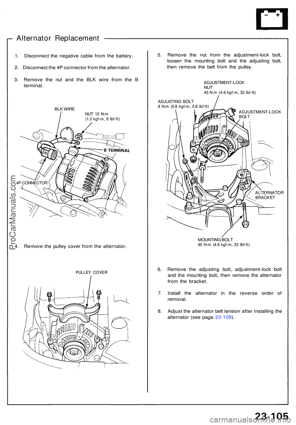 ACURA NSX 1997  Service Repair Manual Alternator Replacemen t
1. Disconnec t th e negativ e cabl e fro m th e battery .
2 . Disconnec t th e 4 P connecto r fro m th e alternator .
3 . Remov e th e nu t an d th e BL K wir e fro m th e B
te