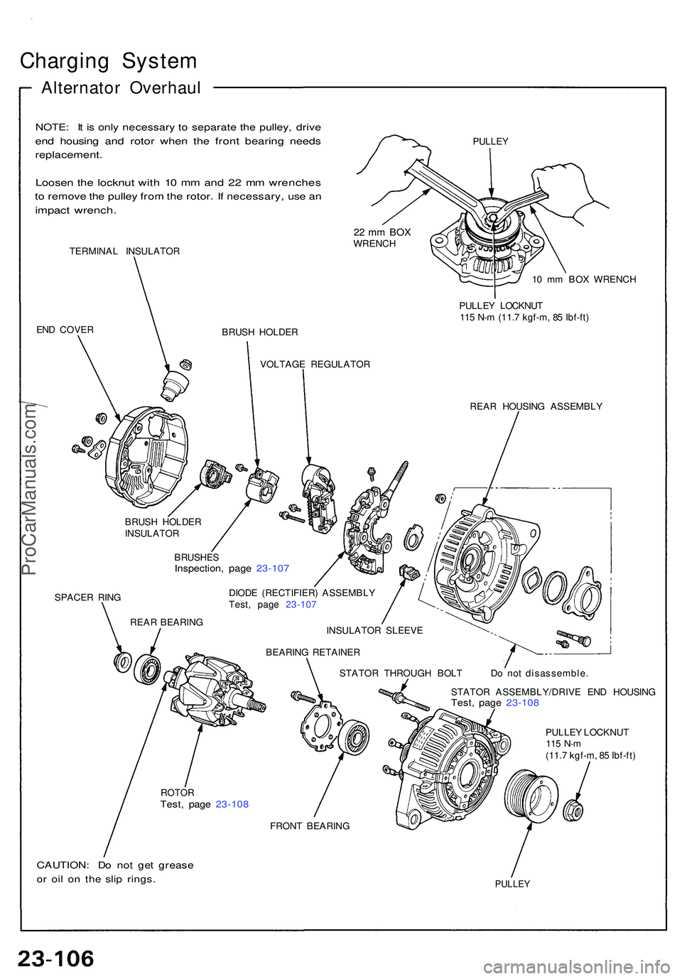 ACURA NSX 1997  Service Repair Manual Charging Syste m
Alternato r Overhau l
NOTE: I t i s onl y necessar y t o separat e th e pulley , driv e
end housin g an d roto r whe n th e fron t bearin g need s
replacement .
Loosen th e locknu t w