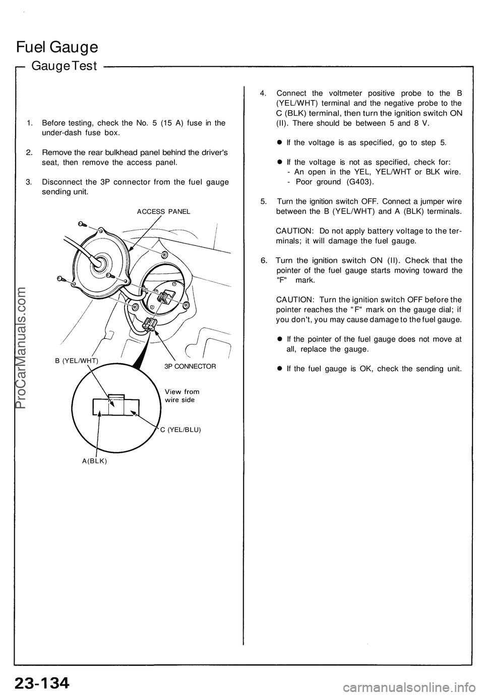 ACURA NSX 1997 Service Repair Manual Fuel Gaug e
Gauge Tes t
1. Befor e testing , chec k th e No . 5 (15 A ) fus e i n th e
under-das h fus e box .
2. Remov e th e rea r bulkhea d pane l behin d th e driver' s
seat, the n remov e th ACURA NSX 1997 Service Repair Manual Fuel Gaug e
Gauge Tes t
1. Befor e testing , chec k th e No . 5 (15 A ) fus e i n th e
under-das h fus e box .
2. Remov e th e rea r bulkhea d pane l behin d th e driver' s
seat, the n remov e th
