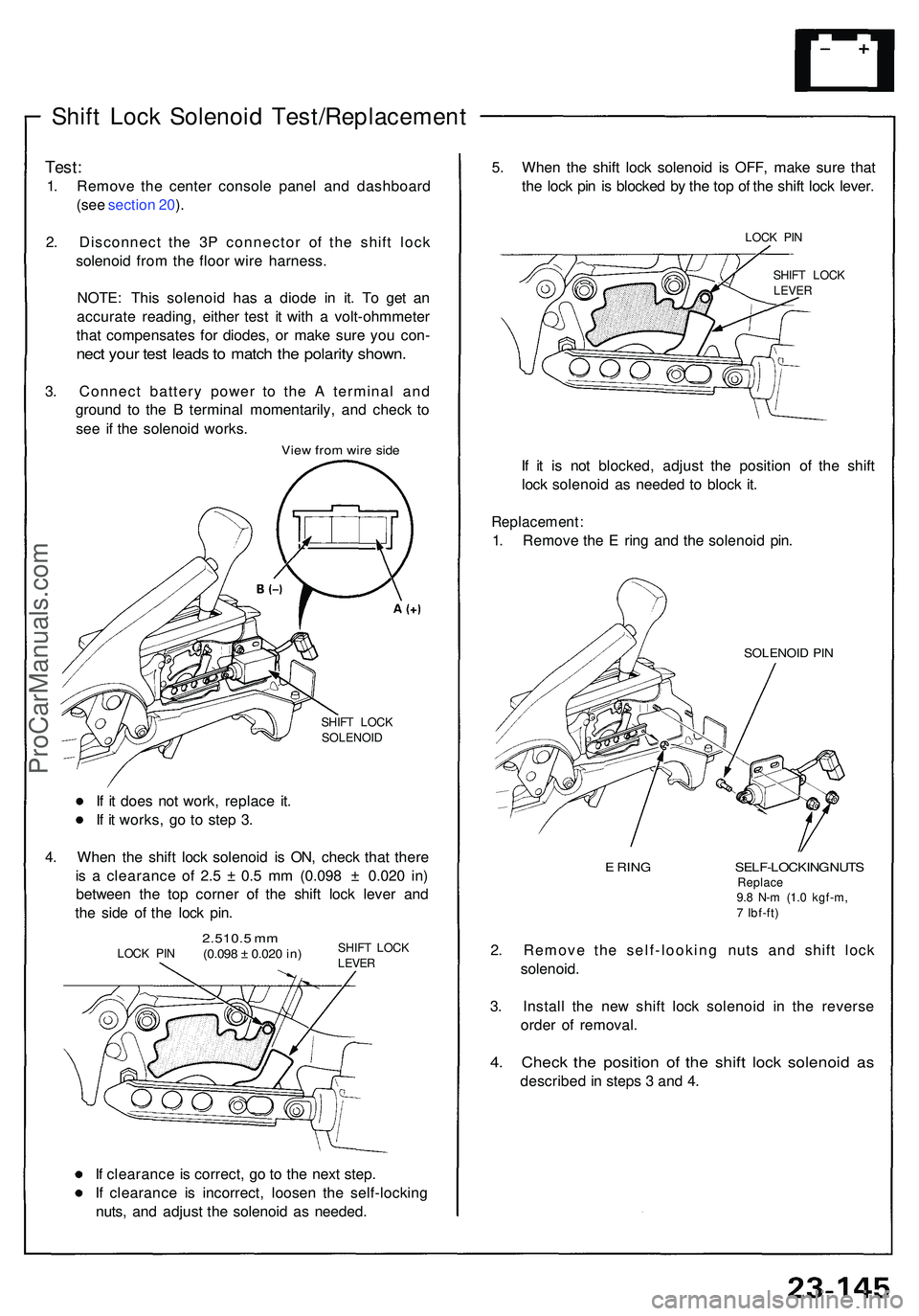 ACURA NSX 1997 Service Repair Manual Shift Loc k Solenoi d Test/Replacemen t
Test:
1. Remov e th e cente r consol e pane l an d dashboar d
(se e sectio n 20 ).
2 . Disconnec t th e 3 P connecto r o f th e shif t loc k
solenoi d fro m th ACURA NSX 1997 Service Repair Manual Shift Loc k Solenoi d Test/Replacemen t
Test:
1. Remov e th e cente r consol e pane l an d dashboar d
(se e sectio n 20 ).
2 . Disconnec t th e 3 P connecto r o f th e shif t loc k
solenoi d fro m th