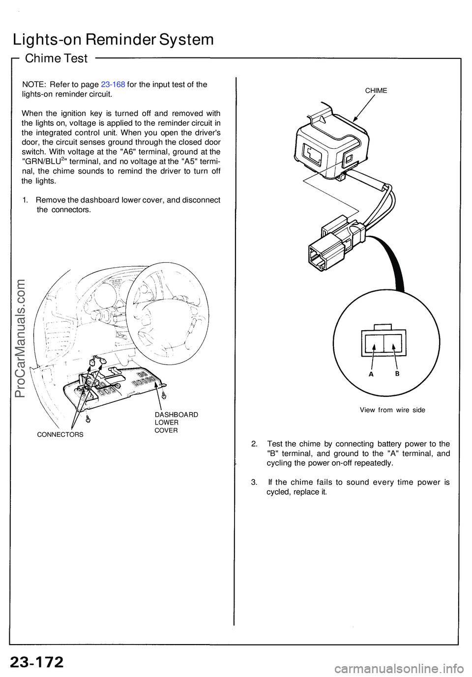 ACURA NSX 1997 Service Repair Manual Lights-on Reminde r Syste m
Chime Tes t
NOTE : Refe r t o pag e 23-168 for the input test of the
lights-on reminde r circuit.
Whe n th e ignitio n ke y i s turne d of f an d remove d wit h
th e li ACURA NSX 1997 Service Repair Manual Lights-on Reminde r Syste m
Chime Tes t
NOTE : Refe r t o pag e 23-168 for the input test of the
lights-on reminde r circuit.
Whe n th e ignitio n ke y i s turne d of f an d remove d wit h
th e li