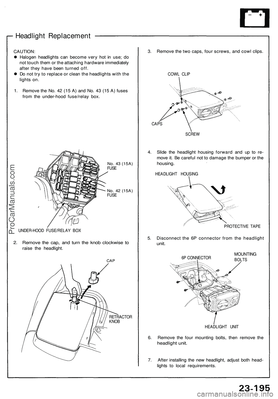ACURA NSX 1997 Service Repair Manual Headlight Replacemen t
CAUTION:
Haloge n headlight s ca n becom e ver y ho t i n use ; d o
no t touc h the m or th e attachin g hardwar e immediatel y
afte r the y hav e bee n turne d off .
D o no t ACURA NSX 1997 Service Repair Manual Headlight Replacemen t
CAUTION:
Haloge n headlight s ca n becom e ver y ho t i n use ; d o
no t touc h the m or th e attachin g hardwar e immediatel y
afte r the y hav e bee n turne d off .
D o no t