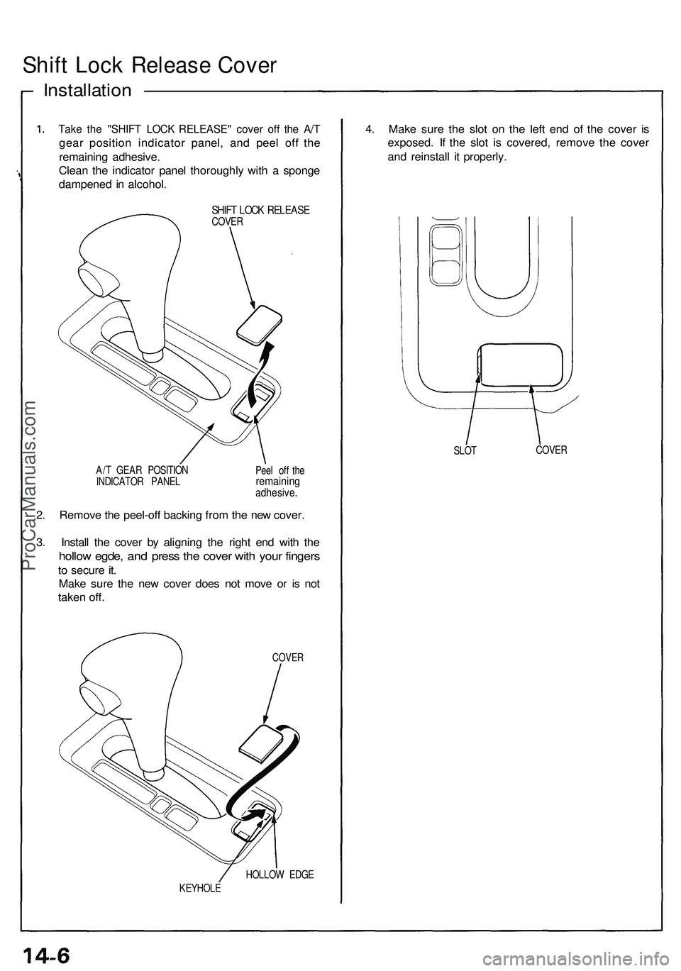 ACURA NSX 1997  Service Repair Manual Shift Loc k Releas e Cove r
Installatio n ——————————
Take th e "SHIF T LOC K RELEASE " cove r of f th e A/ T
gea r positio n indicato r panel , an d pee l of f th e
remaini