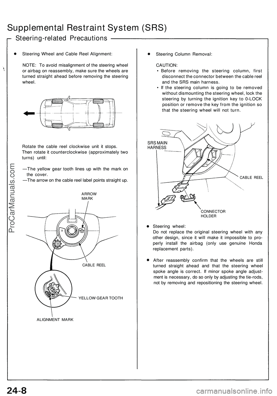 ACURA NSX 1997 Service Repair Manual
Supplemental Restraint System (SRS)
Steering-related Precautions
Steering Wheel and Cable Reel Alignment:
NOTE: To avoid misalignment of the steering wheel
or airbag on reassembly, make sure the ACURA NSX 1997 Service Repair Manual
Supplemental Restraint System (SRS)
Steering-related Precautions
Steering Wheel and Cable Reel Alignment:
NOTE: To avoid misalignment of the steering wheel
or airbag on reassembly, make sure the