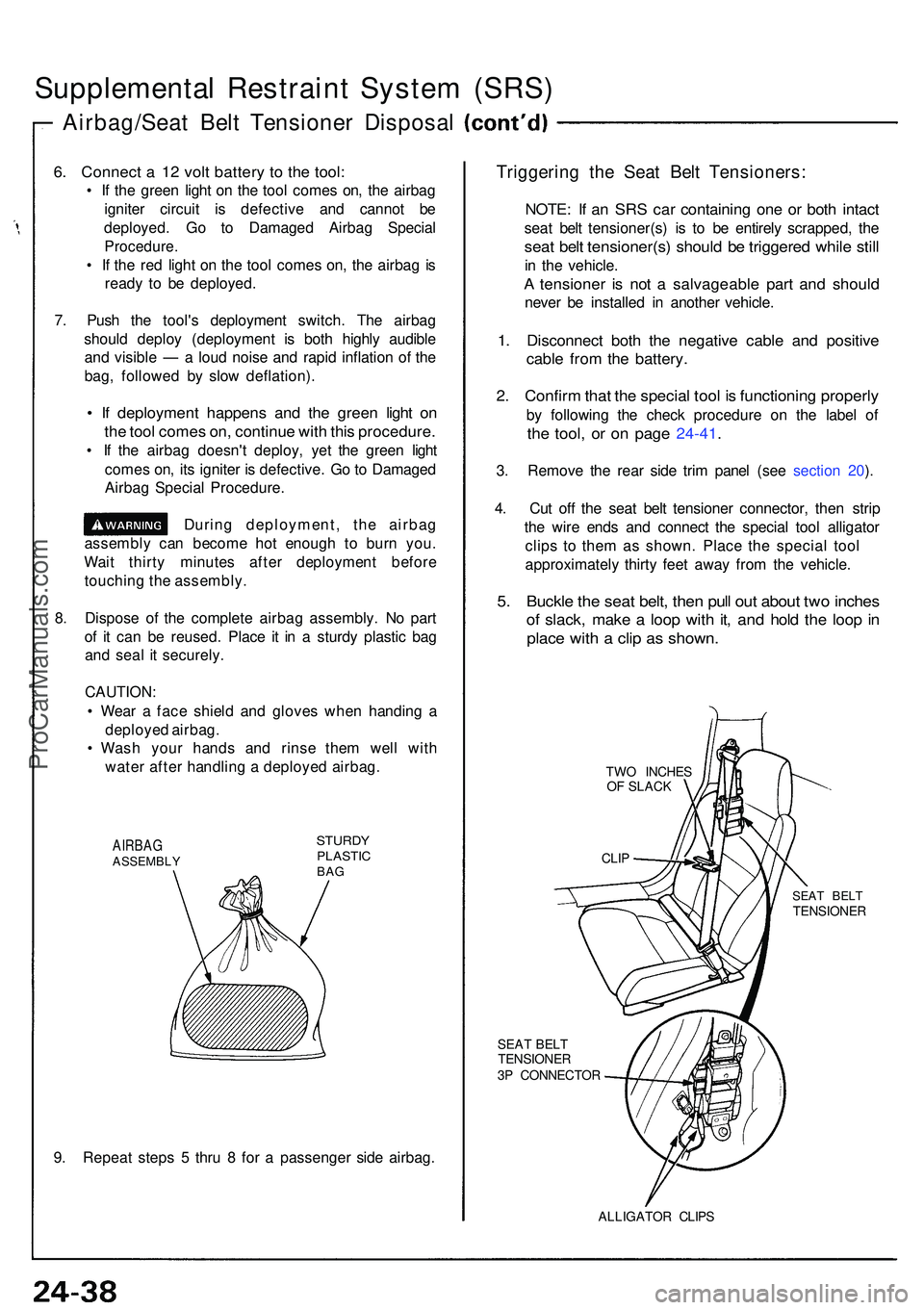 ACURA NSX 1997 Service Repair Manual Supplemental Restrain t Syste m (SRS )
Airbag/Sea t Bel t Tensione r Disposa l
6. Connec t a 1 2 vol t batter y t o th e tool :
• I f th e gree n ligh t o n th e too l come s on , th e airba g
igni ACURA NSX 1997 Service Repair Manual Supplemental Restrain t Syste m (SRS )
Airbag/Sea t Bel t Tensione r Disposa l
6. Connec t a 1 2 vol t batter y t o th e tool :
• I f th e gree n ligh t o n th e too l come s on , th e airba g
igni