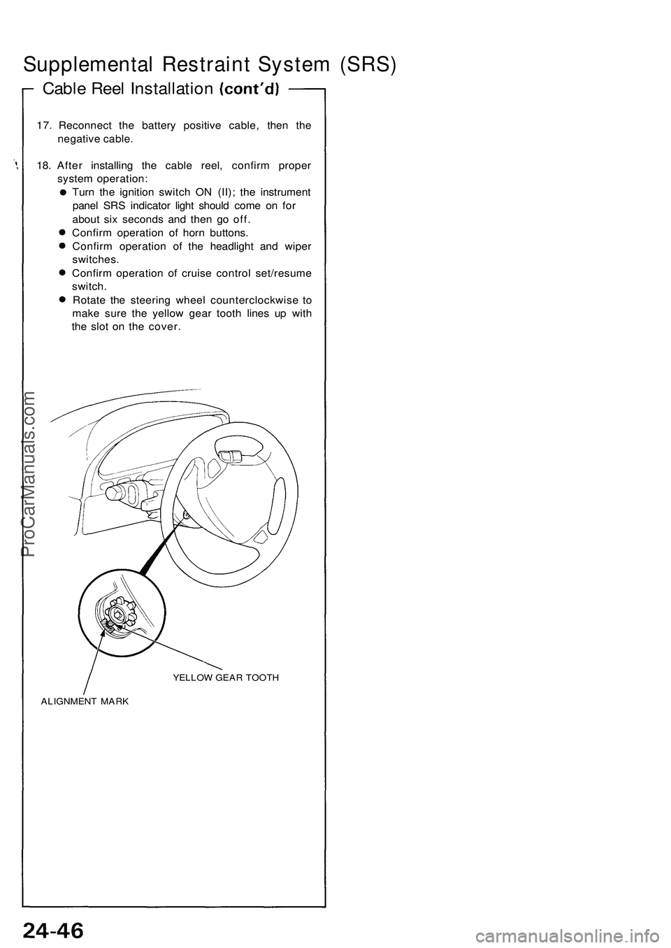 ACURA NSX 1997  Service Repair Manual Supplemental Restrain t Syste m (SRS )
Cable Ree l Installatio n
17. Reconnec t th e batter y positiv e cable , the n th e
negativ e cable .
18 . Afte r installin g th e cabl e reel , confir m prope r