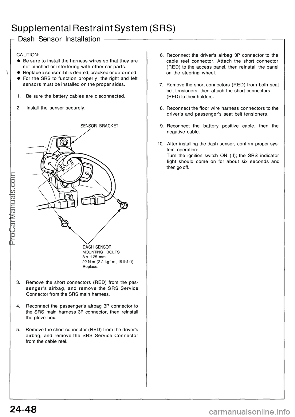 ACURA NSX 1997 Service Repair Manual Supplemental Restrain t Syste m (SRS )
Dash Senso r Installatio n
CAUTION:
B e sur e t o instal l the harnes s wire s s o tha t the y ar e
no t pinche d o r interferin g wit h othe r ca r parts .
Rep ACURA NSX 1997 Service Repair Manual Supplemental Restrain t Syste m (SRS )
Dash Senso r Installatio n
CAUTION:
B e sur e t o instal l the harnes s wire s s o tha t the y ar e
no t pinche d o r interferin g wit h othe r ca r parts .
Rep