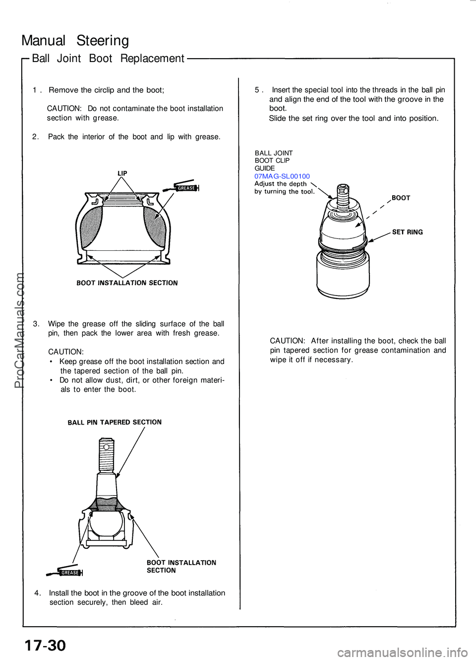 ACURA NSX 1997  Service Repair Manual Ball Join t Boo t Replacemen t
Manual Steerin g
1 .  Remov e th e circli p an d th e boot ;
CAUTION : D o no t contaminat e th e boo t installatio n
sectio n wit h grease .
2 . Pac k th e interio r o 