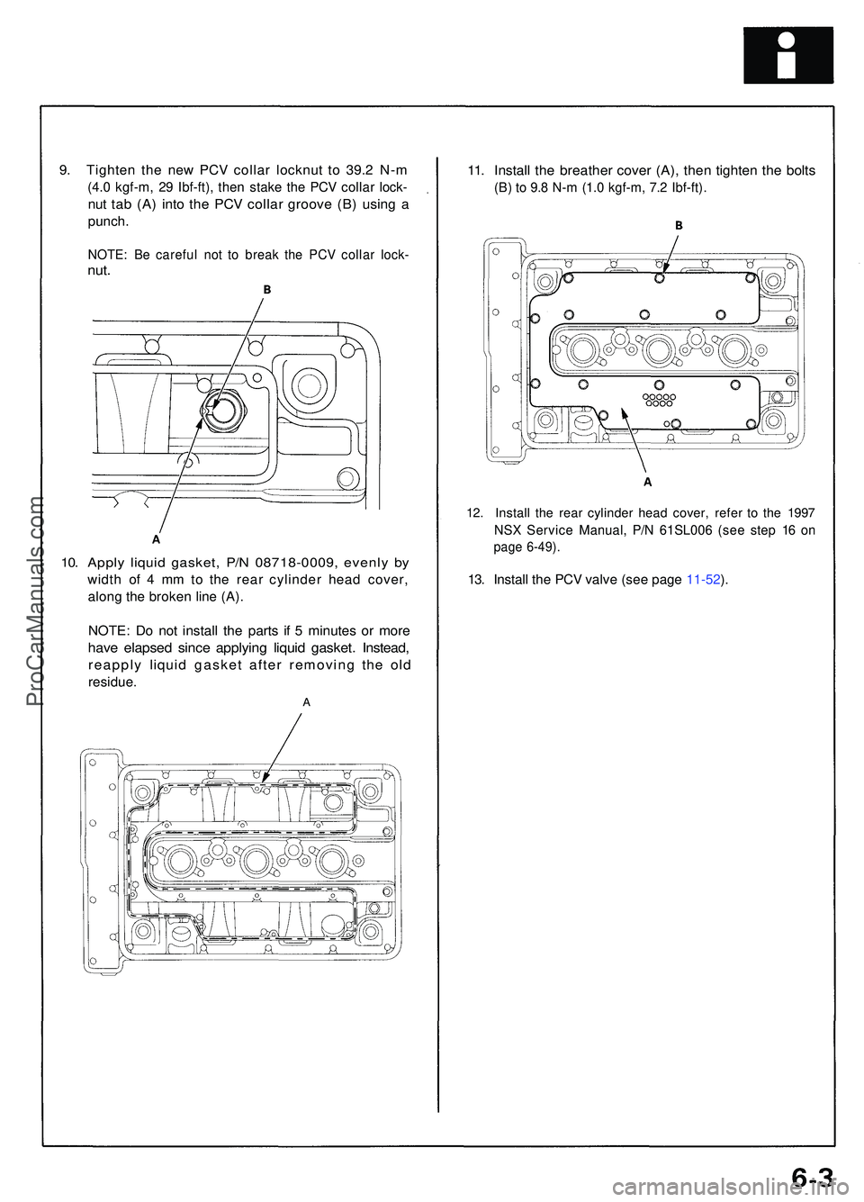ACURA NSX 1997  Service Repair Manual 9. Tighte n th e ne w PC V colla r locknu t t o 39. 2 N- m
(4.0 kgf-m , 2 9 Ibf-ft) , the n stak e th e PC V colla r lock -
nut ta b (A ) int o th e PC V colla r groov e (B ) usin g a
punch .
NOTE : B