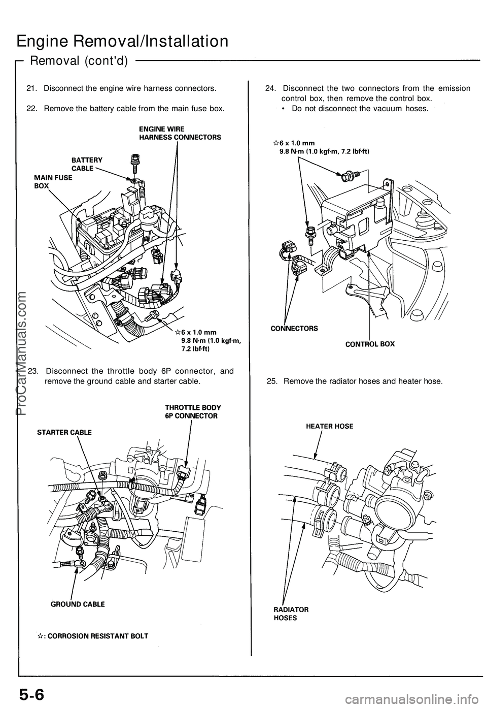ACURA NSX 1997  Service Repair Manual 
21. Disconnect the engine wire harness connectors.

22. Remove the battery cable from the main fuse box. 
24. Disconnect the two connectors from the emission

control box, then remove the control box