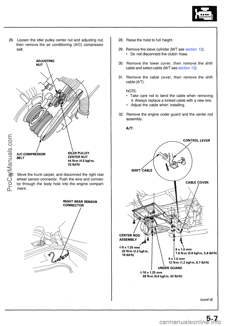 ACURA NSX 1997  Service Repair Manual 26. Loose n th e idle r pulle y cente r nu t an d adjustin g nut ,
the n remov e th e ai r conditionin g (A/C ) compresso r
belt . 28
. Rais e th e hois t t o  ful l height .
29 . Remov e th e slav e 