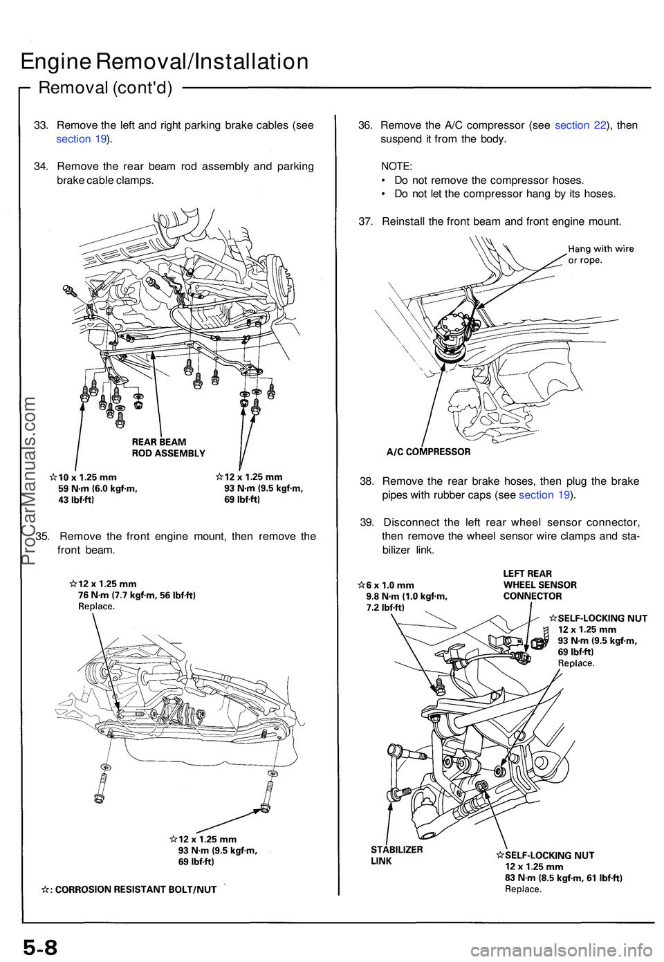 ACURA NSX 1997  Service Repair Manual Engine Removal/Installatio n
Removal (cont'd )
33. Remov e th e lef t an d righ t parkin g brak e cable s (se e
sectio n 19 ).
34 . Remov e th e rea r bea m ro d assembl y an d parkin g
brak e cab