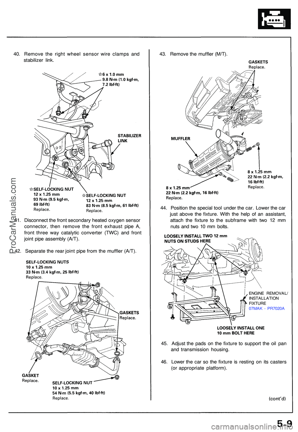ACURA NSX 1997  Service Repair Manual 40. Remov e th e righ t whee l senso r wir e clamp s an d
stabilize r link . 43
. Remov e th e muffle r (M/T) .
44 . Positio n th e specia l too l unde r th e car . Lower  the ca r
jus t abov e th e f