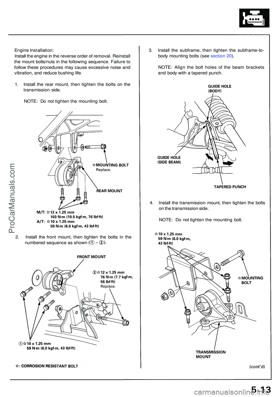 ACURA NSX 1997  Service Repair Manual Engine Installation :
Instal l th e engin e in  th e revers e orde r o f removal . Reinstal l
th e moun t bolts/nut s i n  th e followin g sequence . Failur e to
follo w thes e procedure s ma y caus e