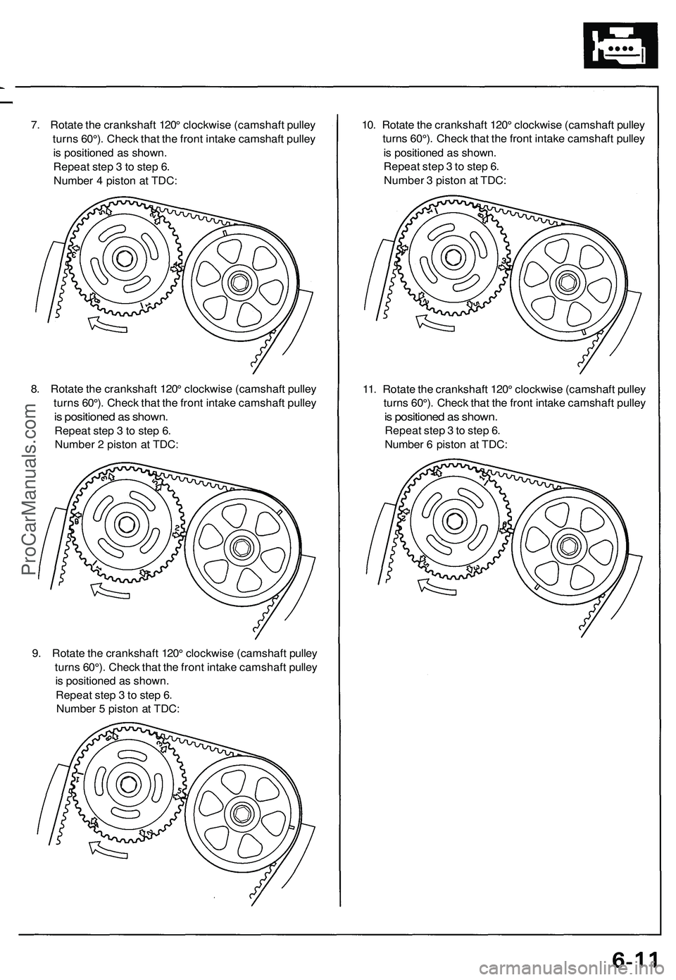 ACURA NSX 1997  Service Repair Manual 7. Rotat e th e crankshaf t 120 ° clockwis e (camshaf t pulle y
turn s 60°) . Chec k tha t th e fron t intak e camshaf t pulle y
i s  positione d a s shown .
Repea t ste p 3  to  ste p 6 .
Numbe r 4