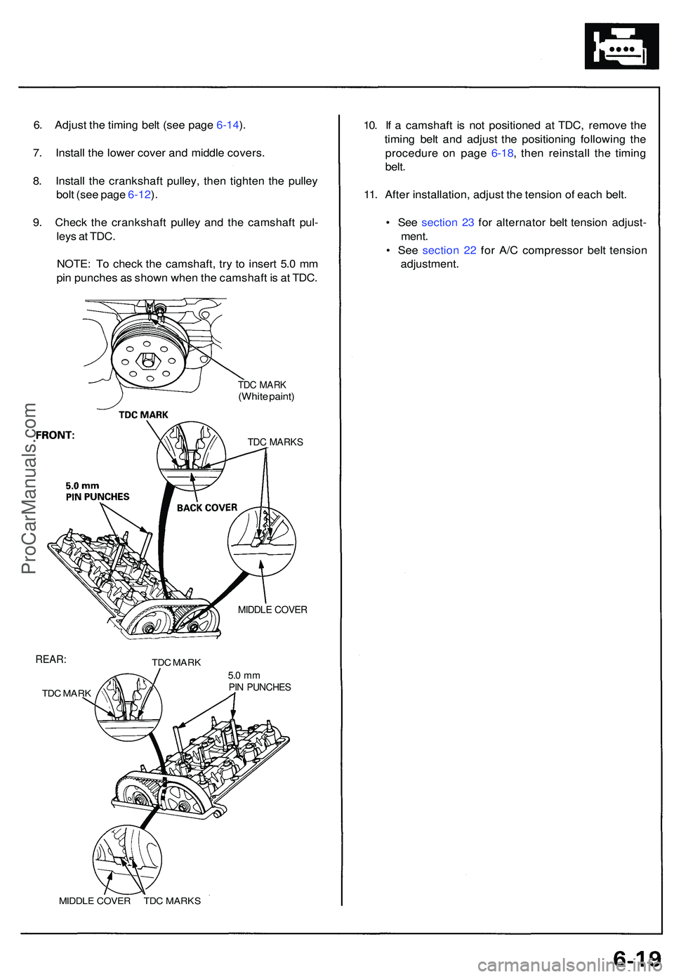 ACURA NSX 1997  Service Repair Manual 6. Adjus t th e timin g bel t (se e pag e 6-14 ).
7 . Instal l th e lowe r cove r an d middl e covers .
8 . Instal l th e crankshaf t pulley , the n tighte n th e pulle y
bol t (se e pag e 6-12 ).
9 .