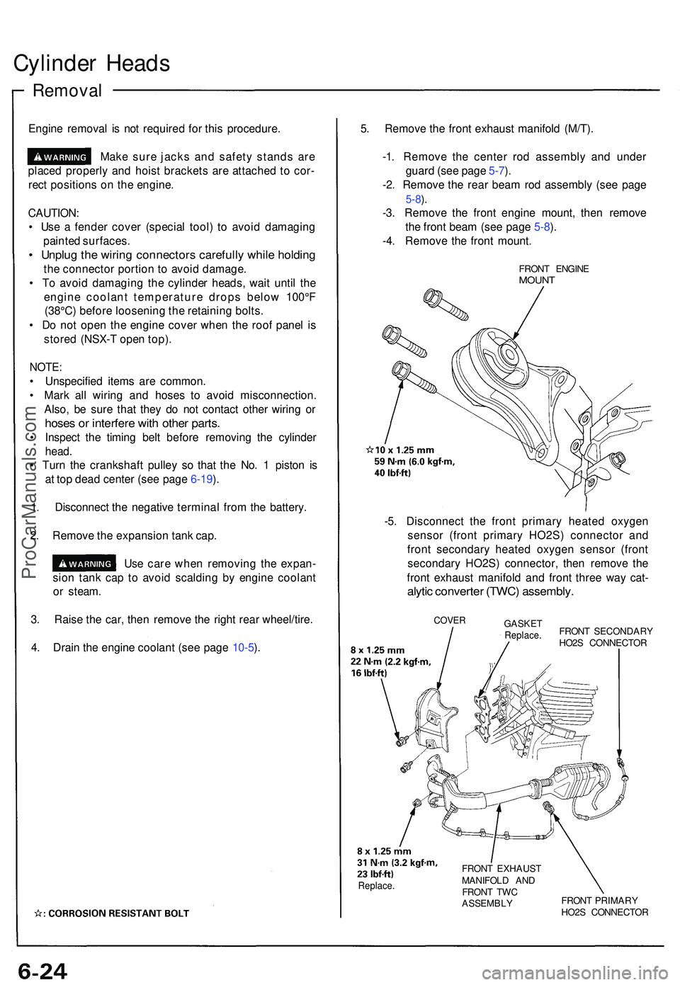 ACURA NSX 1997  Service Repair Manual Cylinder Head s
Remova l
Engine remova l i s no t require d fo r thi s procedure .
Mak e sur e jack s an d safet y stand s ar e
place d properl y an d hois t bracket s ar e attache d t o cor -
rec t p
