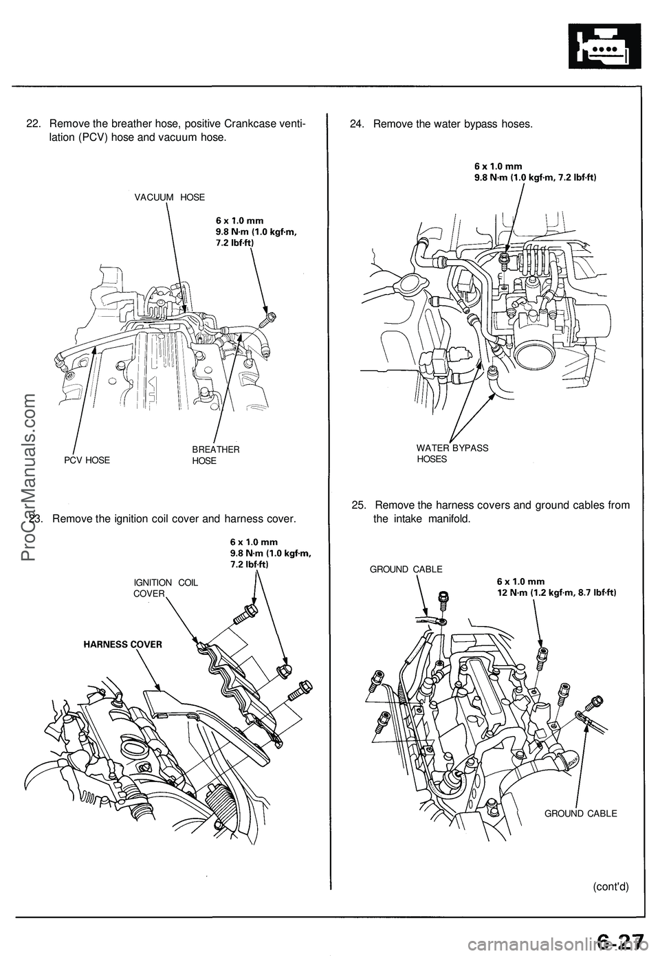 ACURA NSX 1997  Service Repair Manual 
22. Remove the breather hose, positive Crankcase venti-

lation (PCV) hose and vacuum hose.

VACUUM HOSE

PCV HOSE 
BREATHER

HOSE

23. Remove the ignition coil cover and harness cover.

IGNITION COI