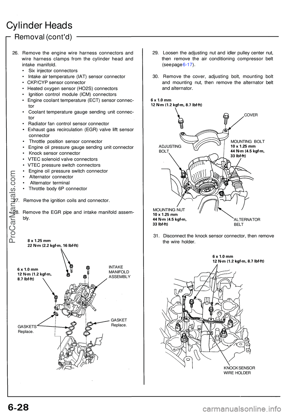 ACURA NSX 1997  Service Repair Manual Cylinder Head s
Remova l (cont'd )
26. Remov e th e engin e wir e harnes s connector s an d
wir e harnes s clamp s fro m th e cylinde r hea d an d
intak e manifold .
•  Si x injecto r connector 