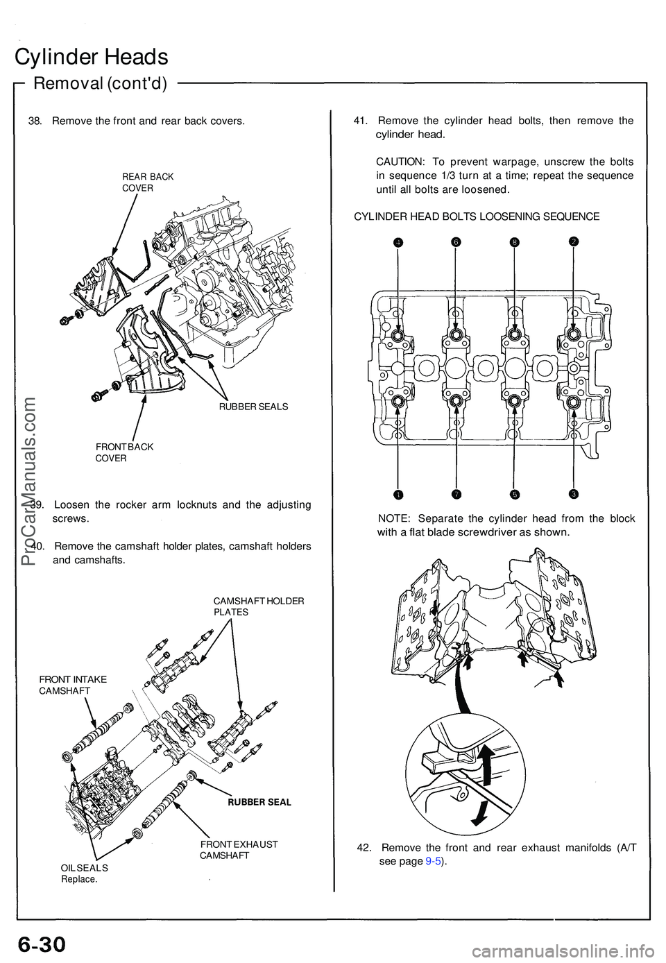ACURA NSX 1997  Service Repair Manual Cylinder Head s
Remova l (cont'd )
38. Remov e th e fron t an d rea r bac k covers .
REAR BAC KCOVE R
RUBBE R SEAL S
FRON T BAC K
COVE R
39. Loose n th e rocke r ar m locknut s an d th e adjustin 