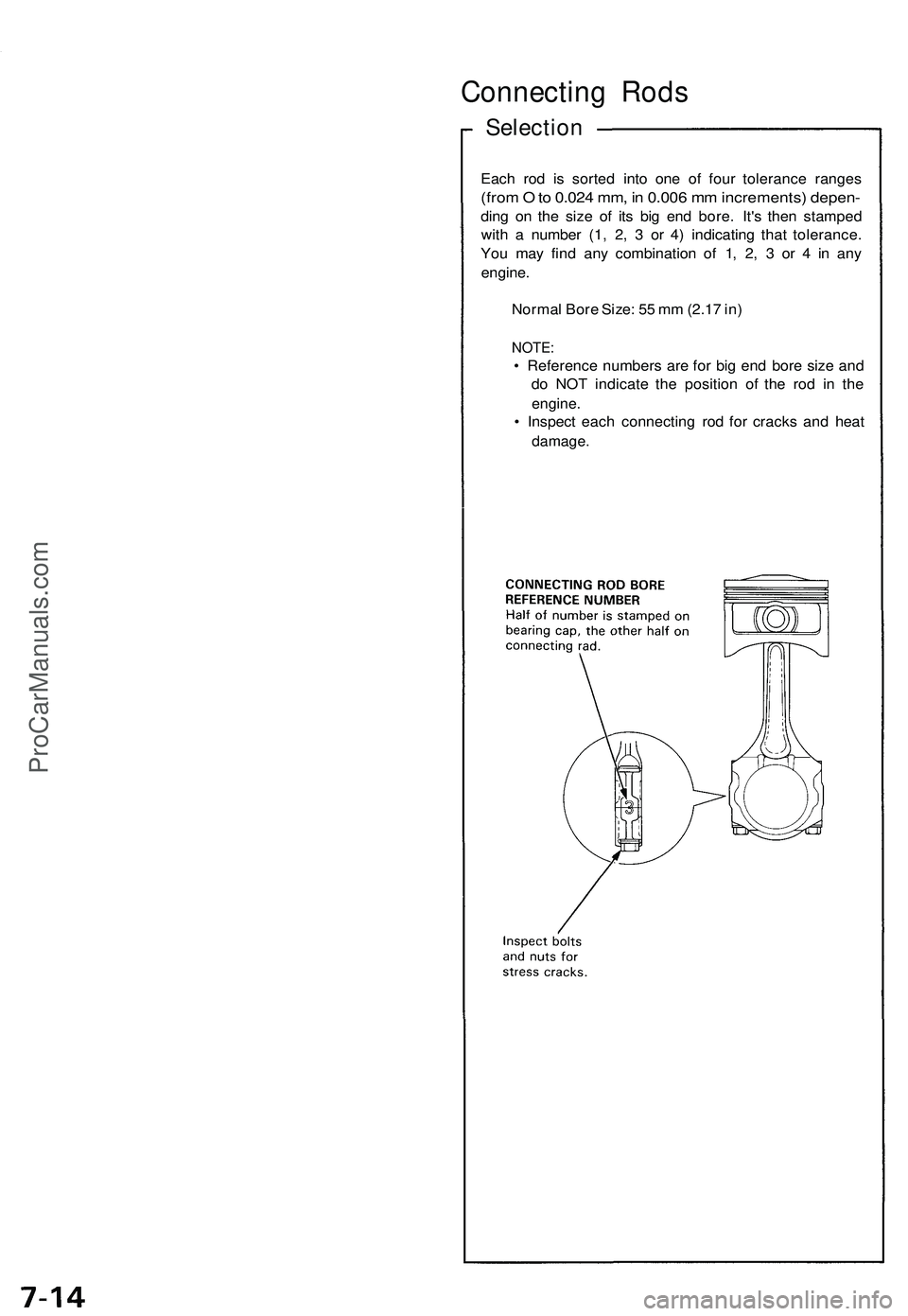ACURA NSX 1997  Service Repair Manual 
Connecting Rods

Selection

Each rod is sorted into one of four tolerance ranges

(from O to 0.024 mm, in 0.006 mm increments) depen-

ding on the size of its big end bore. It's then stamped

wit